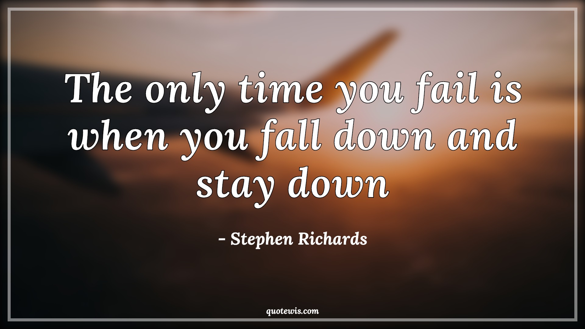 The only time you fail is when you fall down and stay down - Stephen Richards Quotes |  Failure Quotes, Time Quotes, Falling Quotes, Short failure Quotes, Short success Quotes, Don't quit Quotes, Never Give-Up Quotes, Motivational Quotes, Short motivational Quotes, The only time you fail is when you fall down and stay down - Stephen Richards Quotes |  Failure Quotes, Time Quotes, Falling Quotes, Short failure Quotes, Short success Quotes, Don't quit Quotes, Never Give-Up Quotes, Motivational Quotes, Short motivational Quotes,