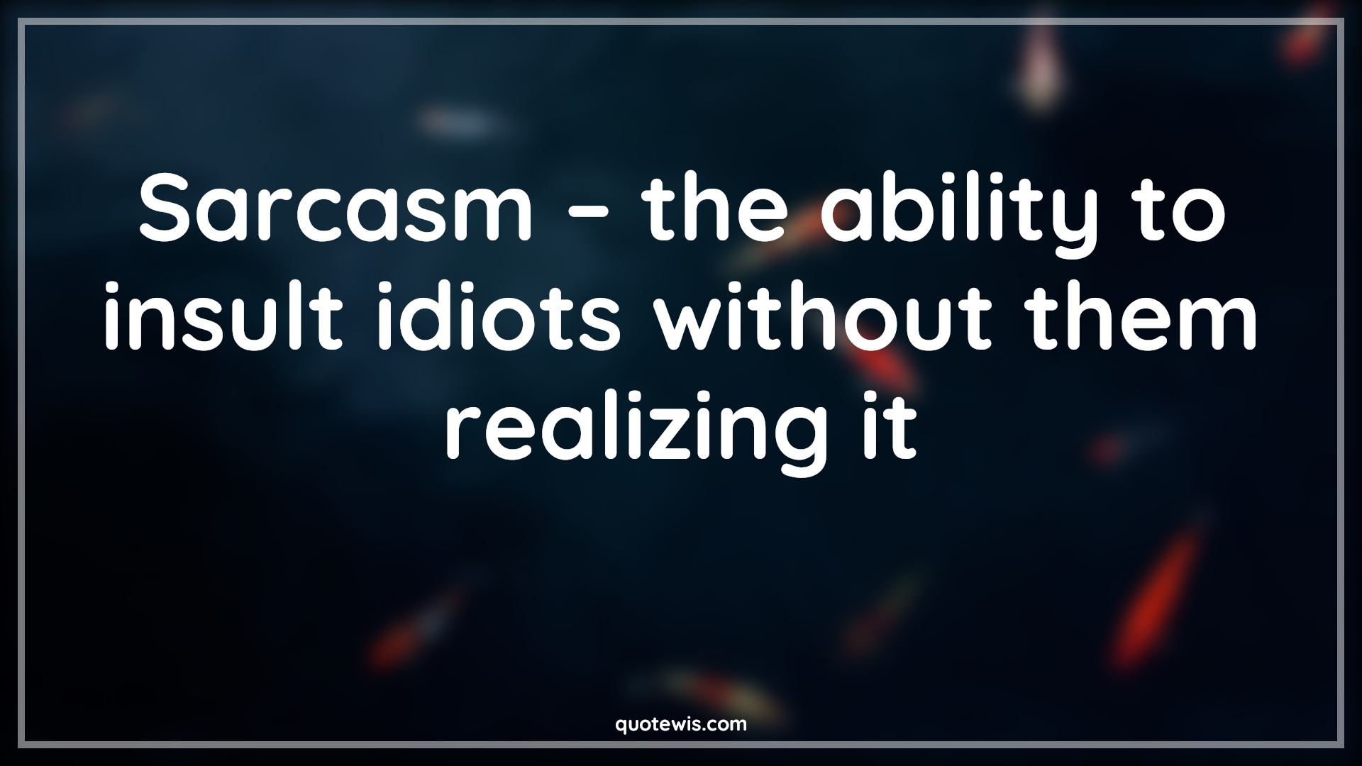 Sarcasm – the ability to insult idiots without them realizing it - Anonymous Quotes |  Sarcastic Quotes, Ability Quotes, Insult Quotes, Idiot Quotes, Realization Quotes, Sarcasm – the ability to insult idiots without them realizing it - Anonymous Quotes |  Sarcastic Quotes, Ability Quotes, Insult Quotes, Idiot Quotes, Realization Quotes,