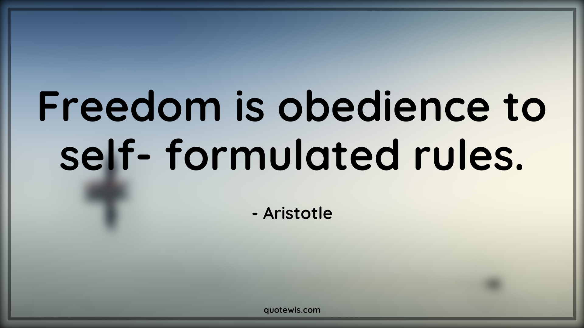 Freedom is obedience to self- formulated rules. - Aristotle Quotes |  Freedom Quotes, Rule Quotes, Obedience Quotes, Short Quotes, Short freedom Quotes, Freedom is obedience to self- formulated rules. - Aristotle Quotes |  Freedom Quotes, Rule Quotes, Obedience Quotes, Short Quotes, Short freedom Quotes,