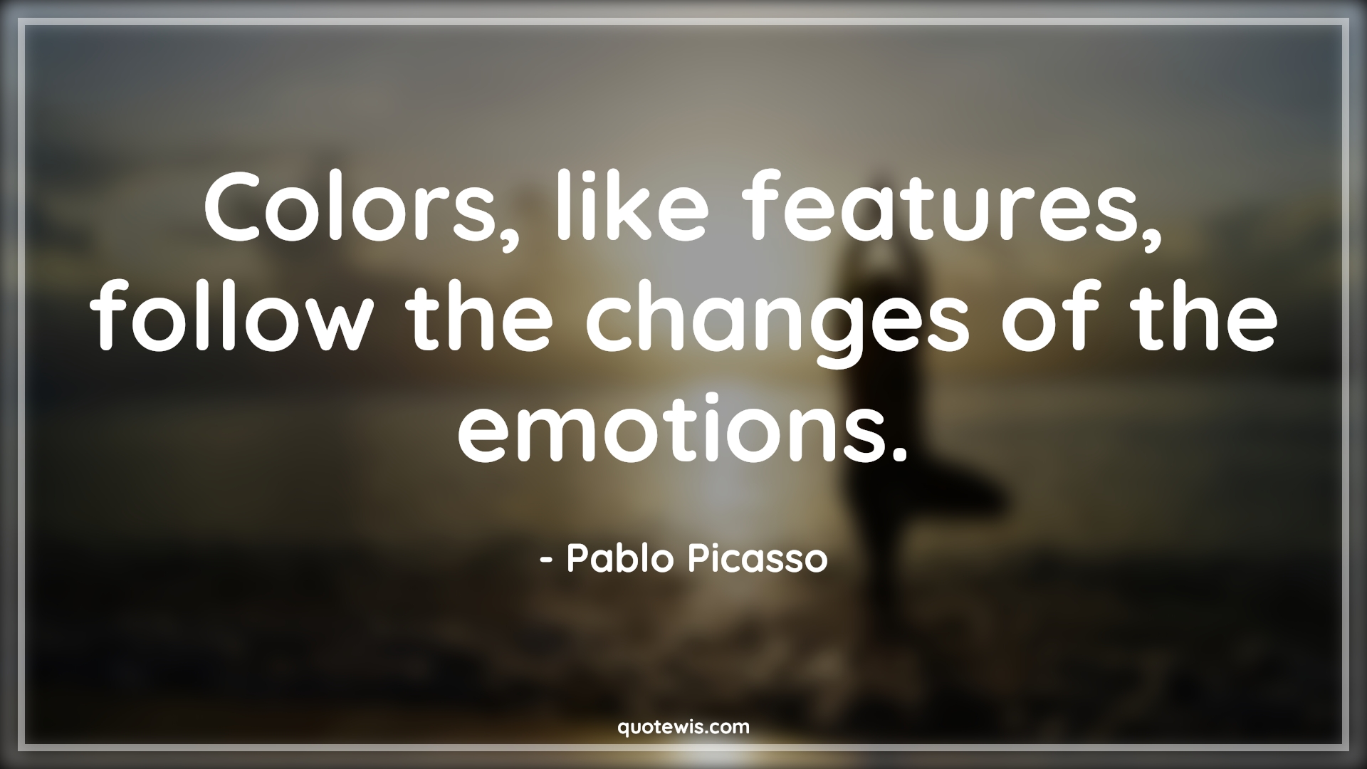 Colors, like features, follow the changes of the emotions. - Pablo Picasso Quotes |  Color Quotes, Emotion Quotes, Change Quotes, Colors, like features, follow the changes of the emotions. - Pablo Picasso Quotes |  Color Quotes, Emotion Quotes, Change Quotes,