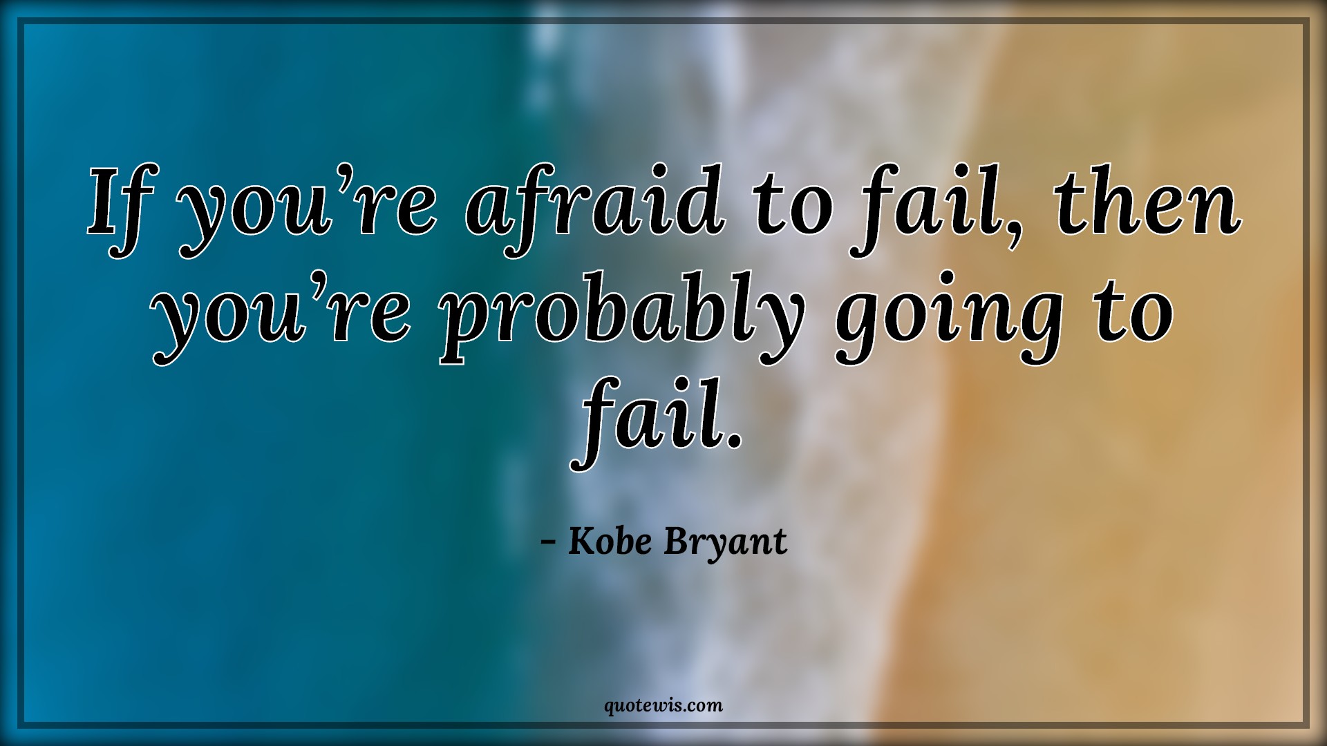 If you’re afraid to fail, then you’re probably going to fail. If you’re afraid to fail, then you’re probably going to fail.