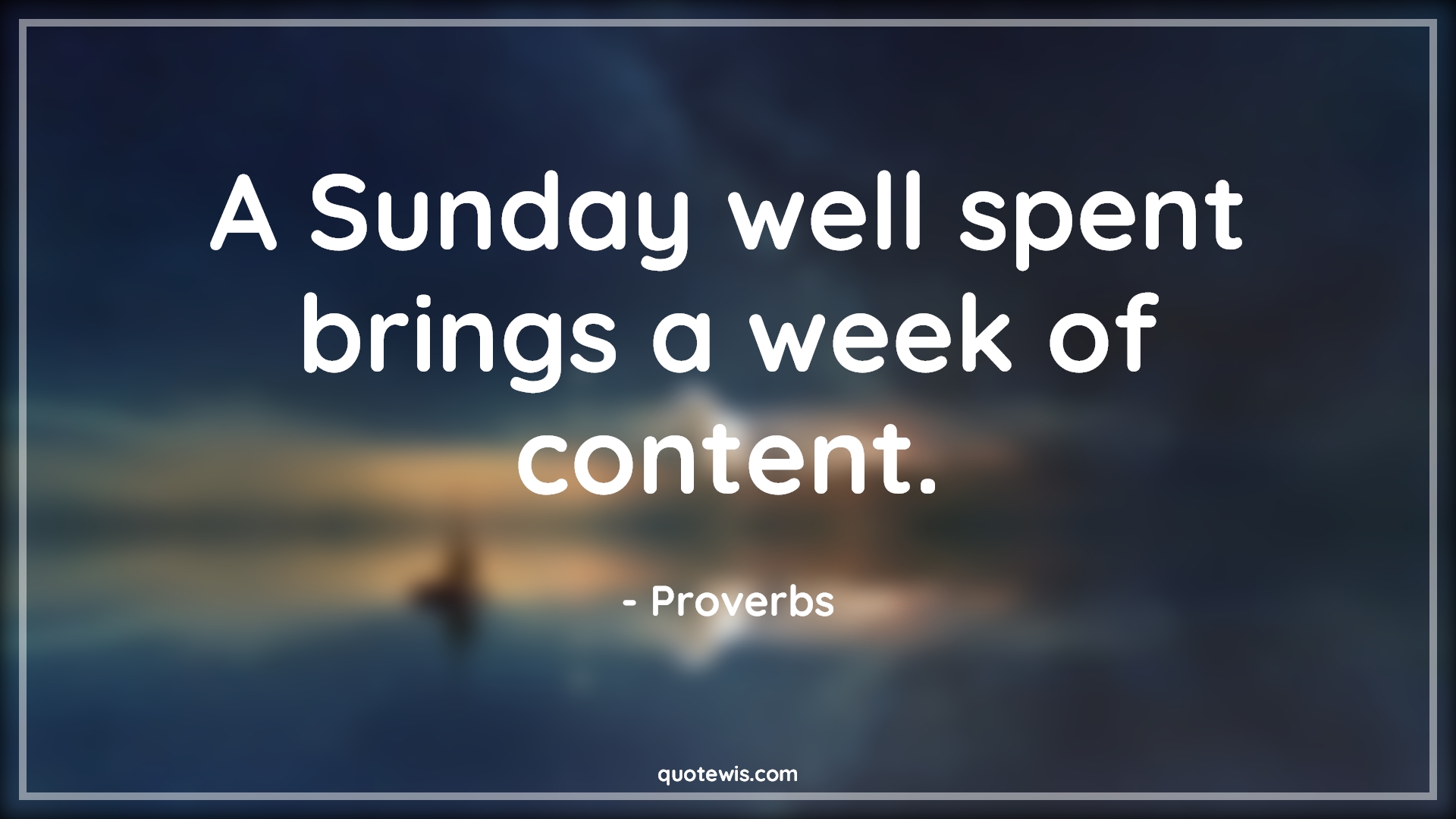 A Sunday well spent brings a week of content. A Sunday well spent brings a week of content.