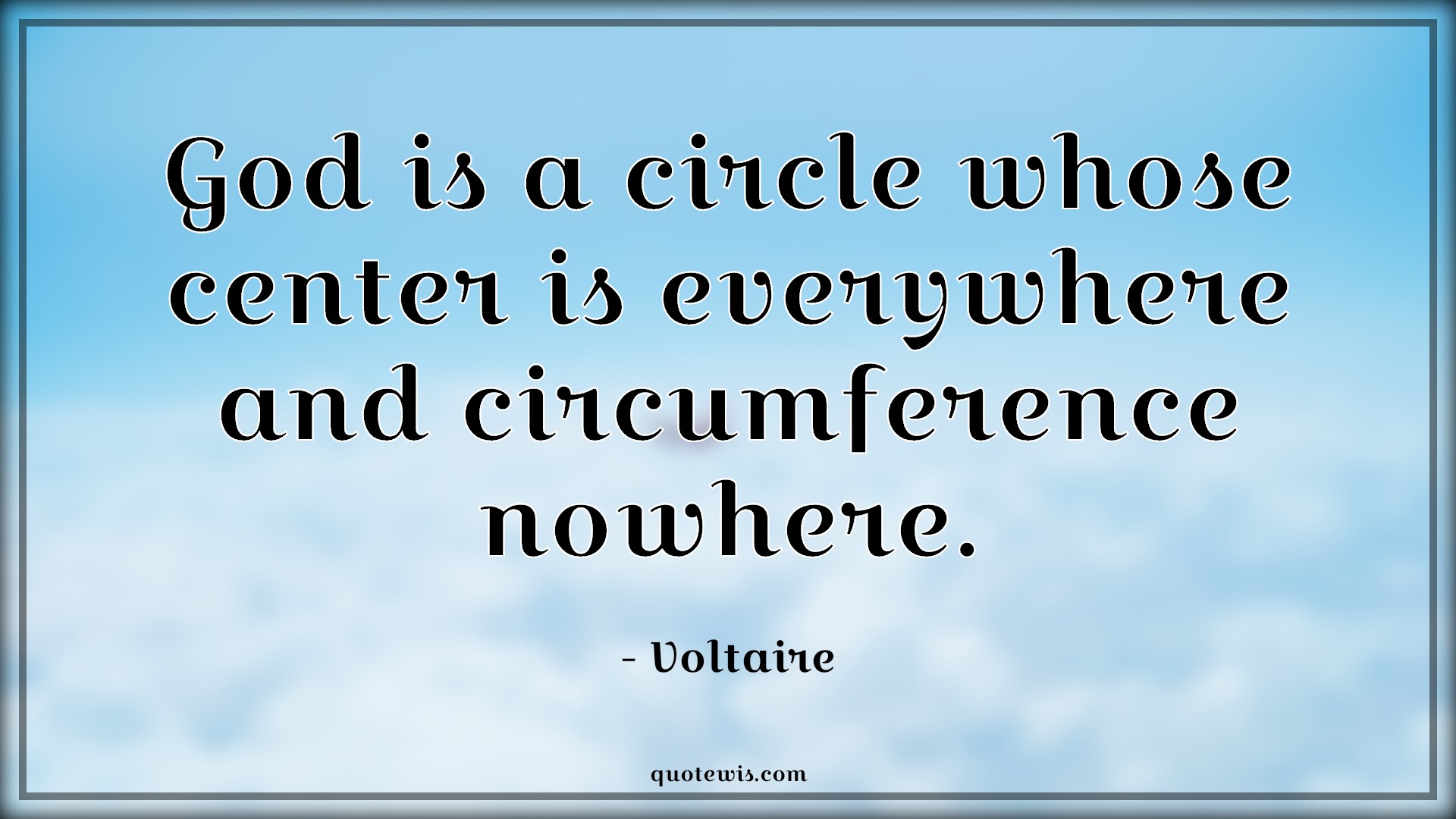 God is a circle whose center is everywhere and circumference nowhere. - Voltaire Quotes | God Quotes, Religion Quotes, Religion Quotes, God is a circle whose center is everywhere and circumference nowhere. - Voltaire Quotes | God Quotes, Religion Quotes, Religion Quotes,