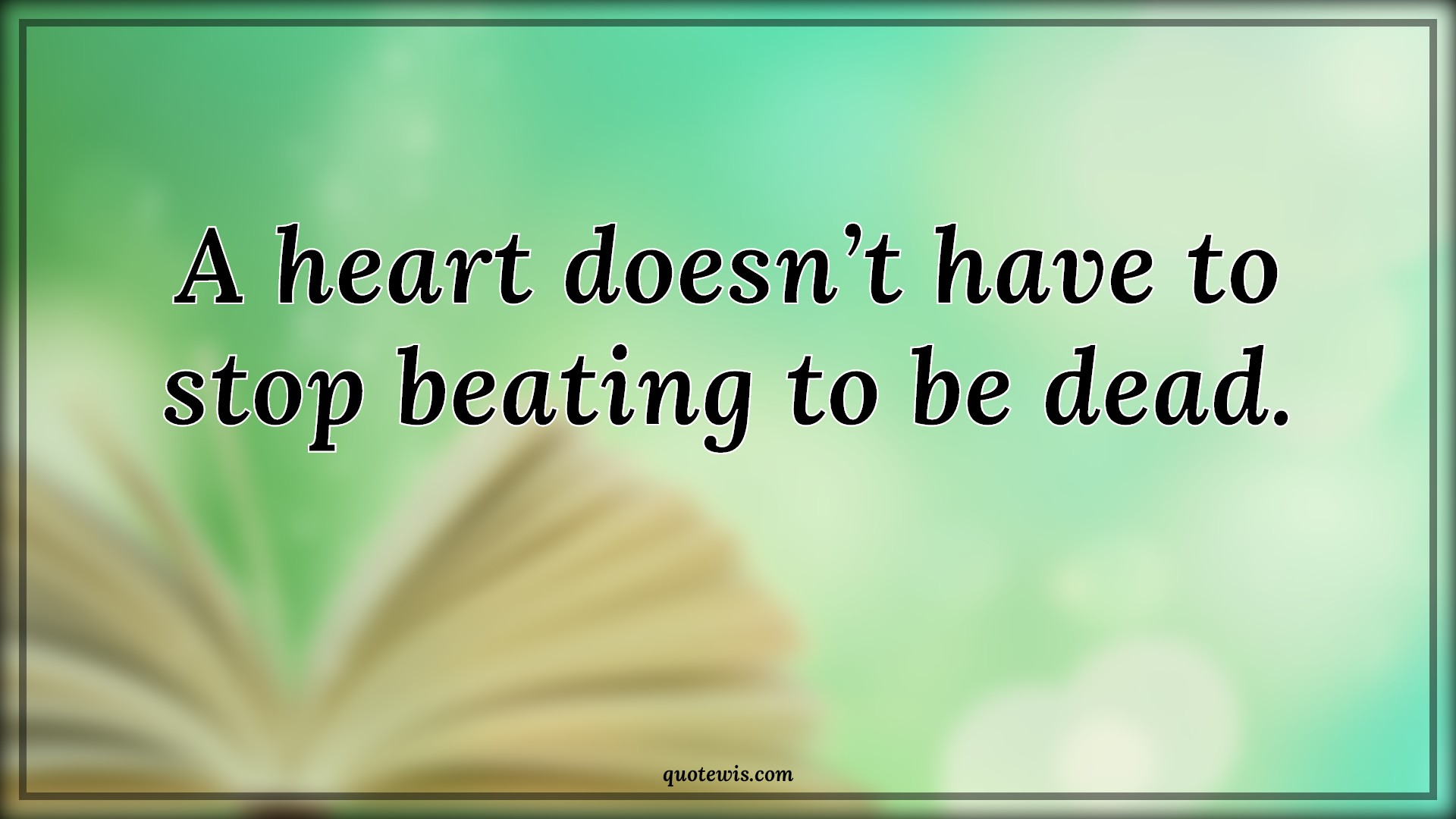 A heart doesn’t have to stop beating to be dead. - Anonymous Quotes |  Heart Quotes, Broken heart Quotes, Love failure Quotes, Dead Quotes, A heart doesn’t have to stop beating to be dead. - Anonymous Quotes |  Heart Quotes, Broken heart Quotes, Love failure Quotes, Dead Quotes,