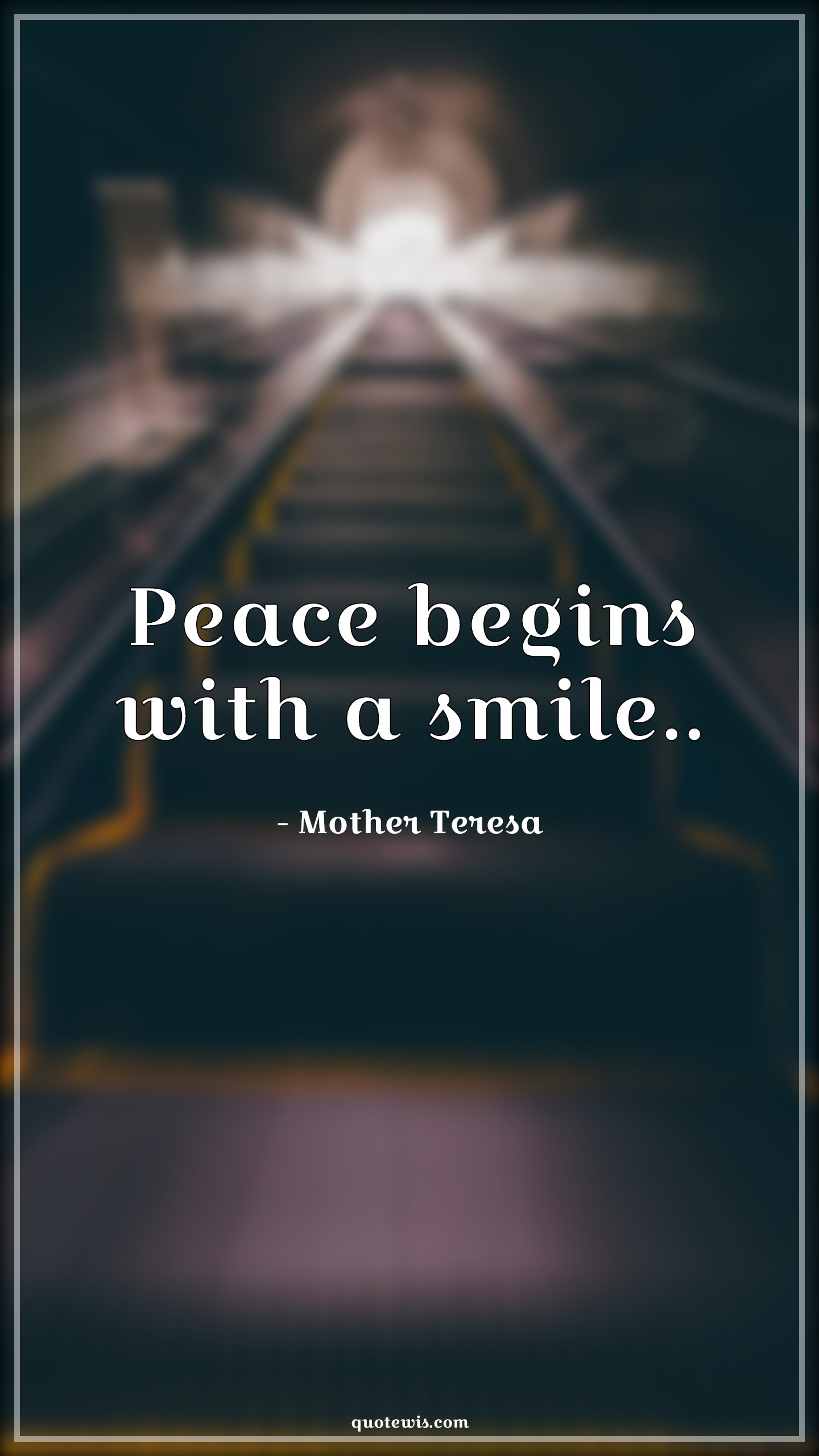 Peace begins with a smile.. - Mother Teresa Quotes |  Inspirational Quotes, Peace Quotes, Begin Quotes, Smiling Quotes, Short Quotes, Short inspirational Quotes, Peace begins with a smile.. - Mother Teresa Quotes |  Inspirational Quotes, Peace Quotes, Begin Quotes, Smiling Quotes, Short Quotes, Short inspirational Quotes,
