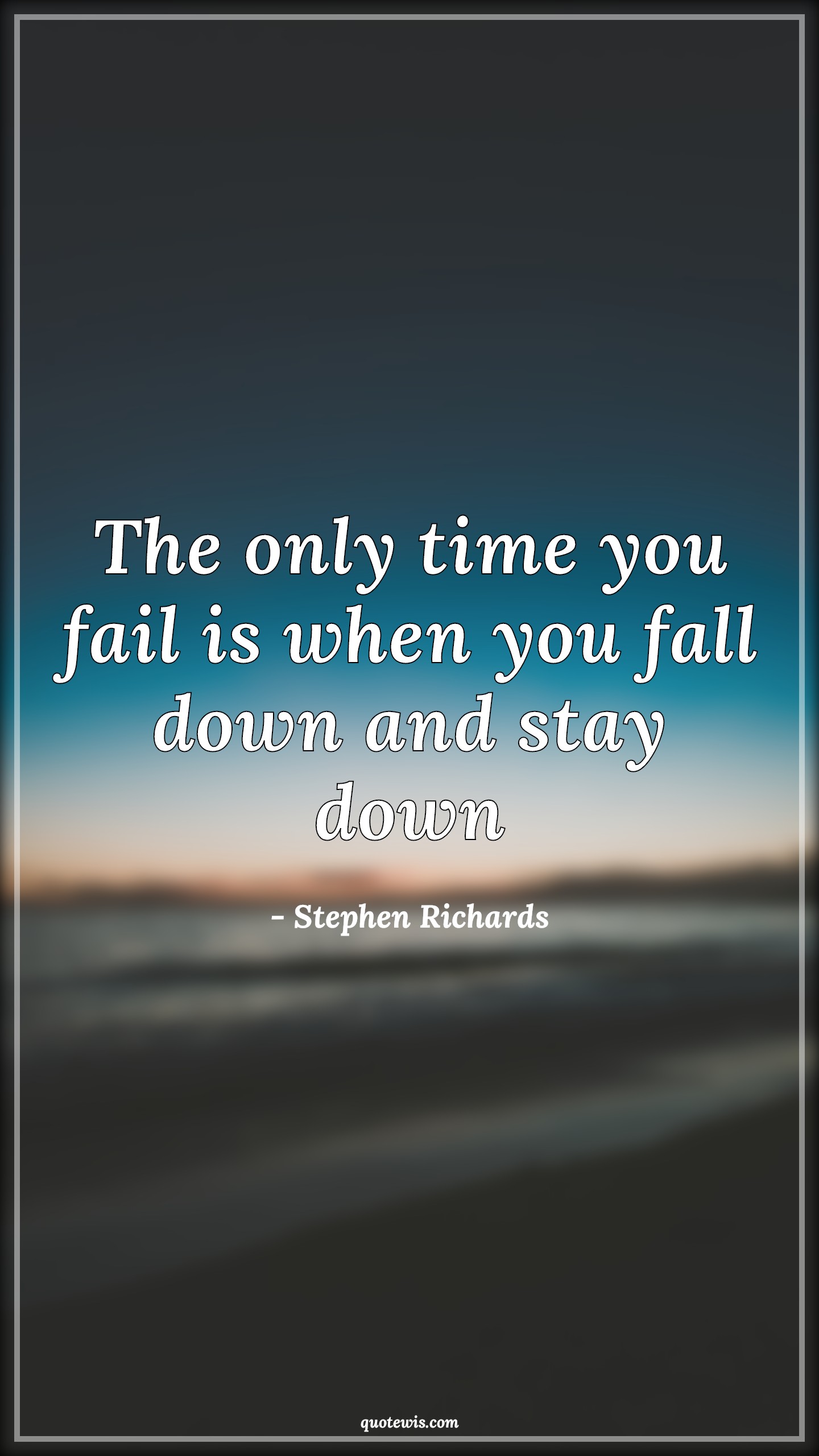 The only time you fail is when you fall down and stay down - Stephen Richards Quotes |  Failure Quotes, Time Quotes, Falling Quotes, Short failure Quotes, Short success Quotes, Don't quit Quotes, Never Give-Up Quotes, Motivational Quotes, Short motivational Quotes, The only time you fail is when you fall down and stay down - Stephen Richards Quotes |  Failure Quotes, Time Quotes, Falling Quotes, Short failure Quotes, Short success Quotes, Don't quit Quotes, Never Give-Up Quotes, Motivational Quotes, Short motivational Quotes,