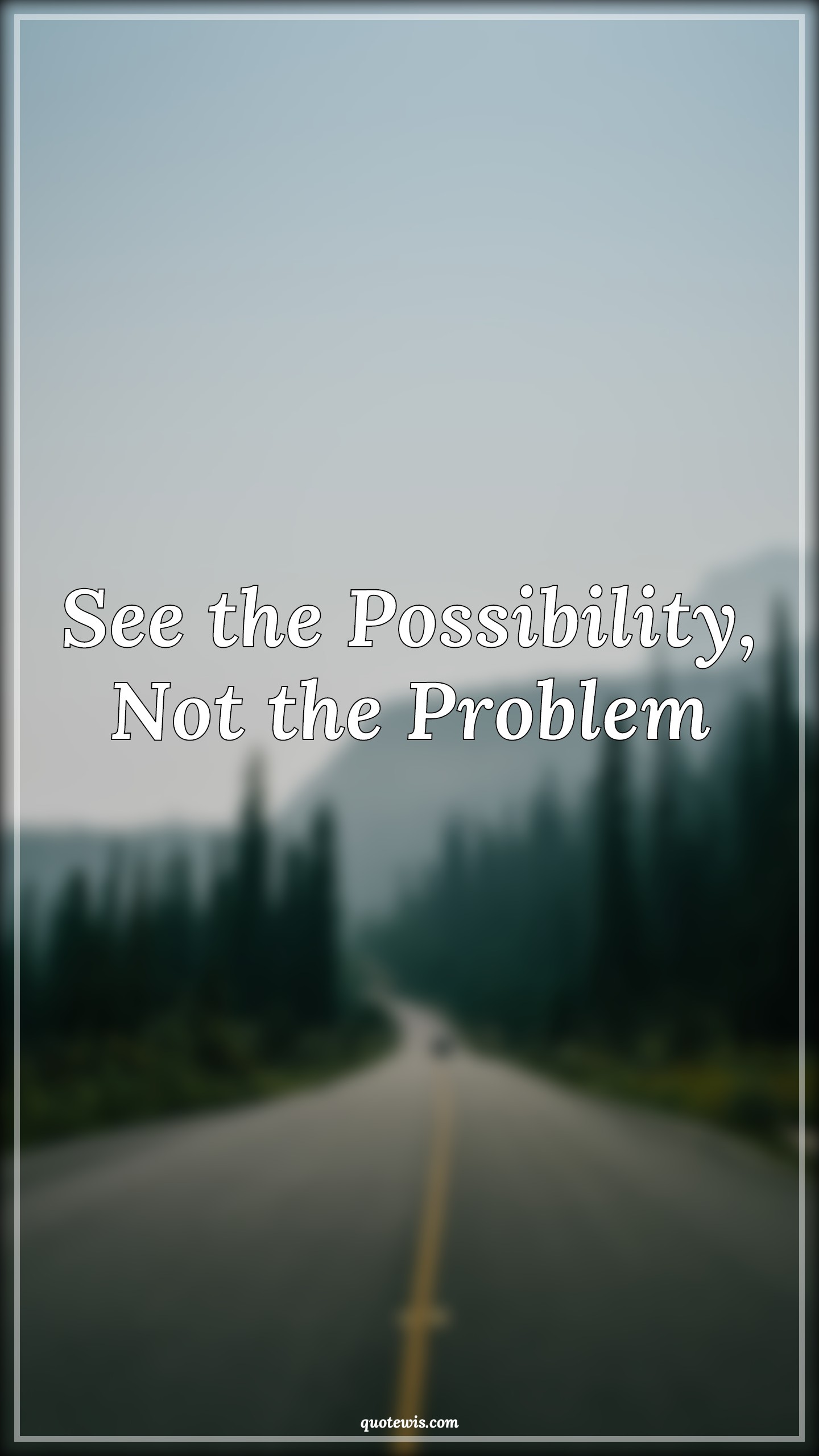 See the Possibility, Not the Problem - Anonymous Quotes |  Possible Quotes, Problem Quotes, See the Possibility, Not the Problem - Anonymous Quotes |  Possible Quotes, Problem Quotes,