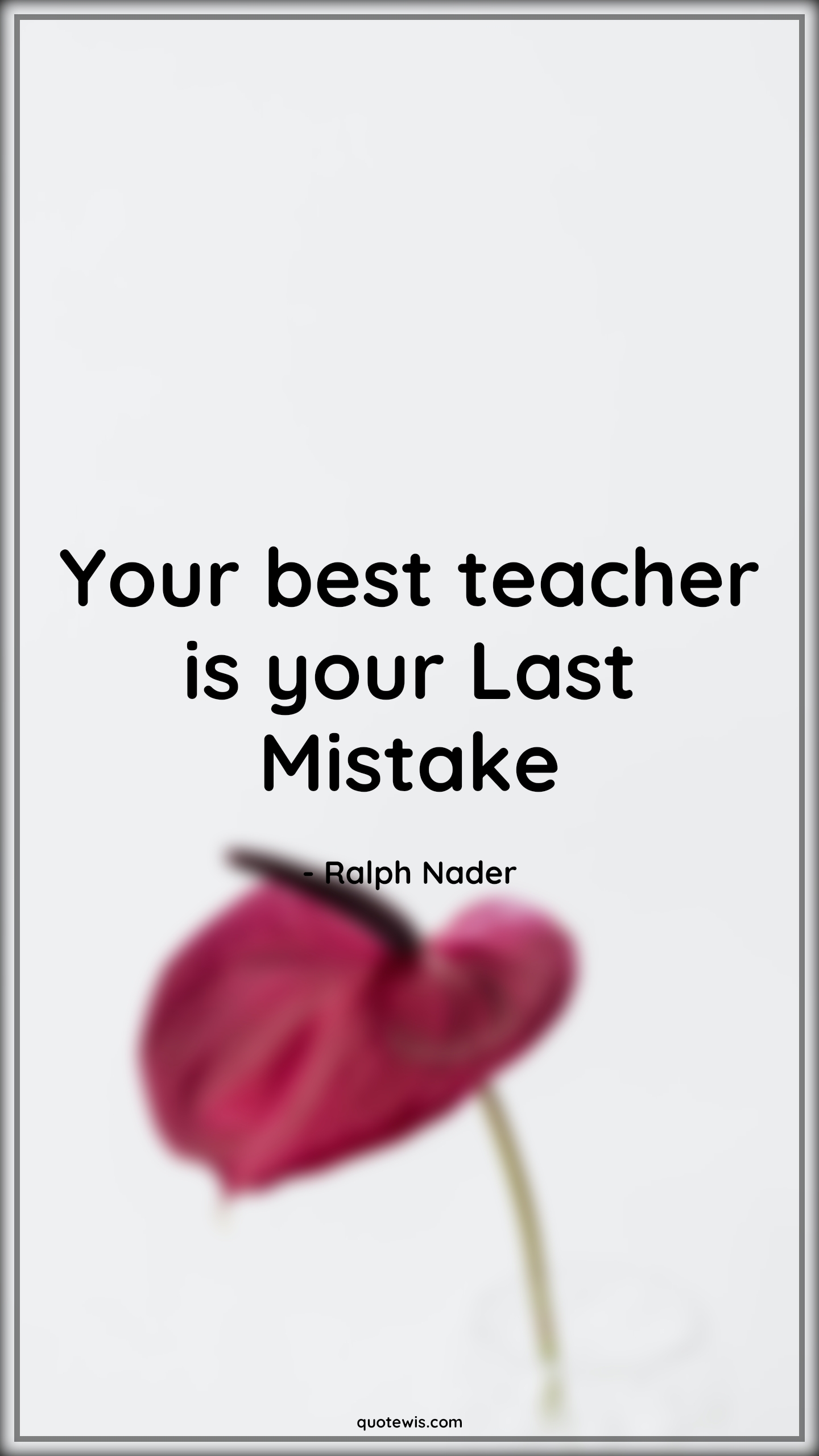 Your best teacher is your Last Mistake - Ralph Nader Quotes | Best Quotes, Teacher Quotes, Mistake Quotes, Your best teacher is your Last Mistake - Ralph Nader Quotes | Best Quotes, Teacher Quotes, Mistake Quotes,
