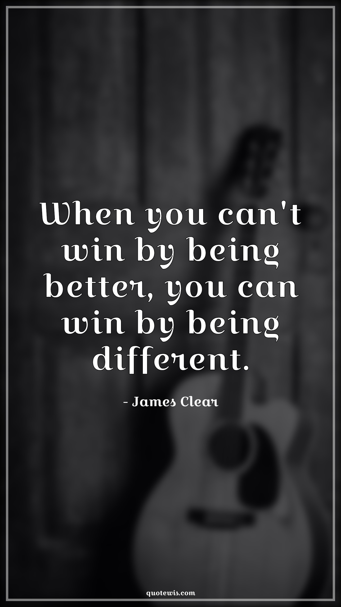 When you can't win by being better, you can win by being different. - James Clear Quotes |  Being better Quotes, Being different Quotes, Winning Quotes, Different Quotes, Better Quotes, Motivational Quotes, Life Quotes, When you can't win by being better, you can win by being different. - James Clear Quotes |  Being better Quotes, Being different Quotes, Winning Quotes, Different Quotes, Better Quotes, Motivational Quotes, Life Quotes,