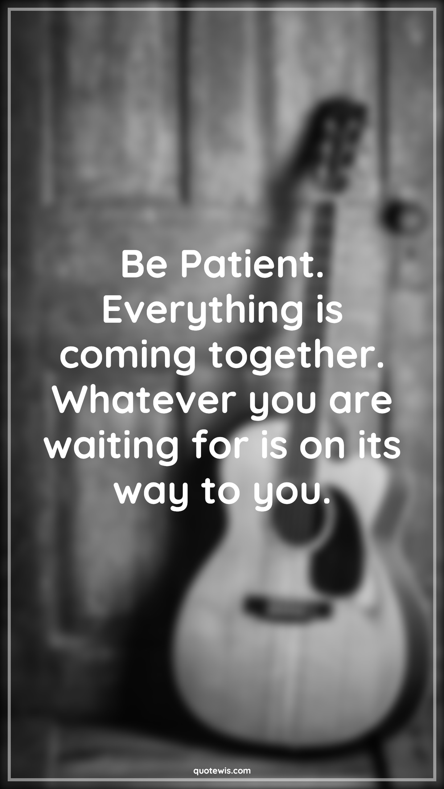 Be Patient. Everything is coming together. Whatever you are waiting for is on its way to you. - Anonymous Quotes |  Be patient Quotes, Patience Quotes, Everything Quotes, Wait Quotes, Be Patient. Everything is coming together. Whatever you are waiting for is on its way to you. - Anonymous Quotes |  Be patient Quotes, Patience Quotes, Everything Quotes, Wait Quotes,