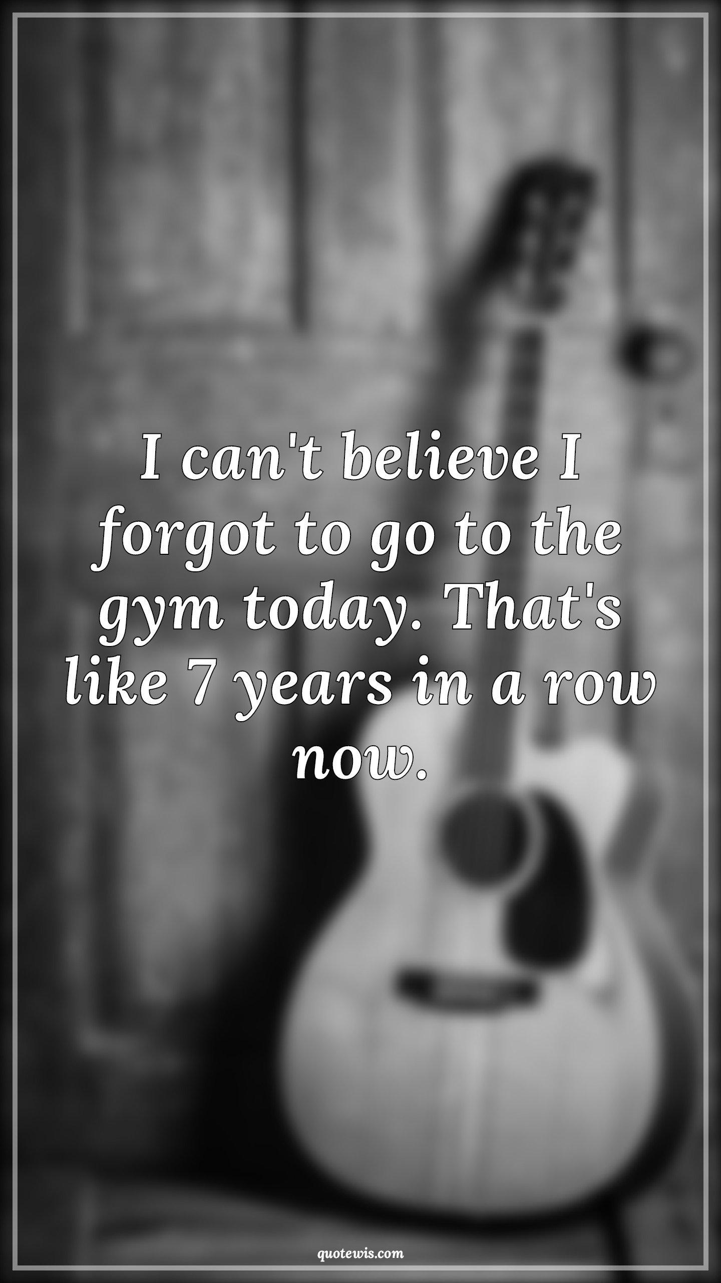 I can't believe I forgot to go to the gym today. That's like 7 years in a row now. - Anonymous Quotes | Gym Quotes, Funny Quotes, Workout Quotes, Today Quotes, I can't believe I forgot to go to the gym today. That's like 7 years in a row now. - Anonymous Quotes | Gym Quotes, Funny Quotes, Workout Quotes, Today Quotes,