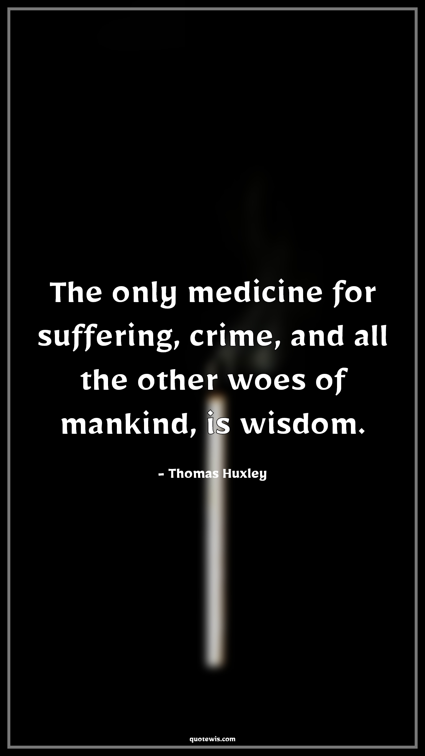 The only medicine for suffering, crime, and all the other woes of mankind, is wisdom. The only medicine for suffering, crime, and all the other woes of mankind, is wisdom.