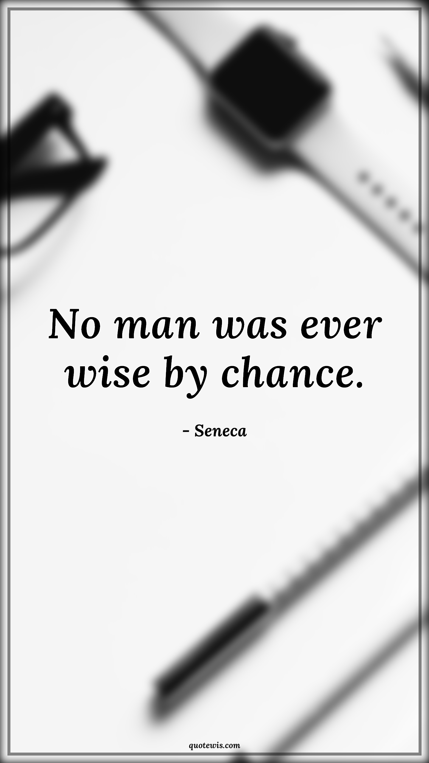 No man was ever wise by chance. - Seneca Quotes |  No man was ever wise by chance. - Seneca Quotes |