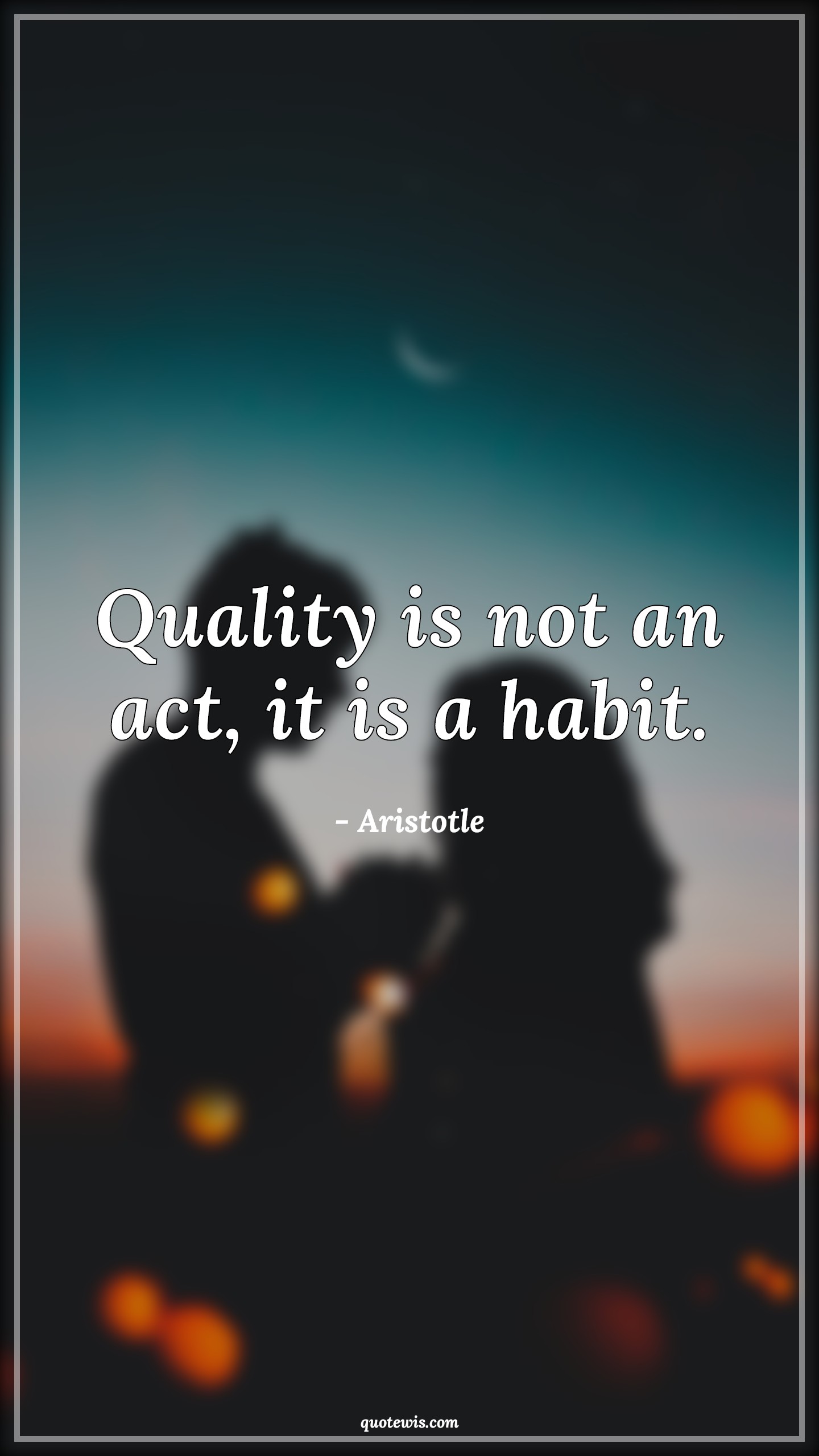 Quality is not an act, it is a habit. - Aristotle Quotes |  Quality Quotes, Habit Quotes, Quality is not an act, it is a habit. - Aristotle Quotes |  Quality Quotes, Habit Quotes,