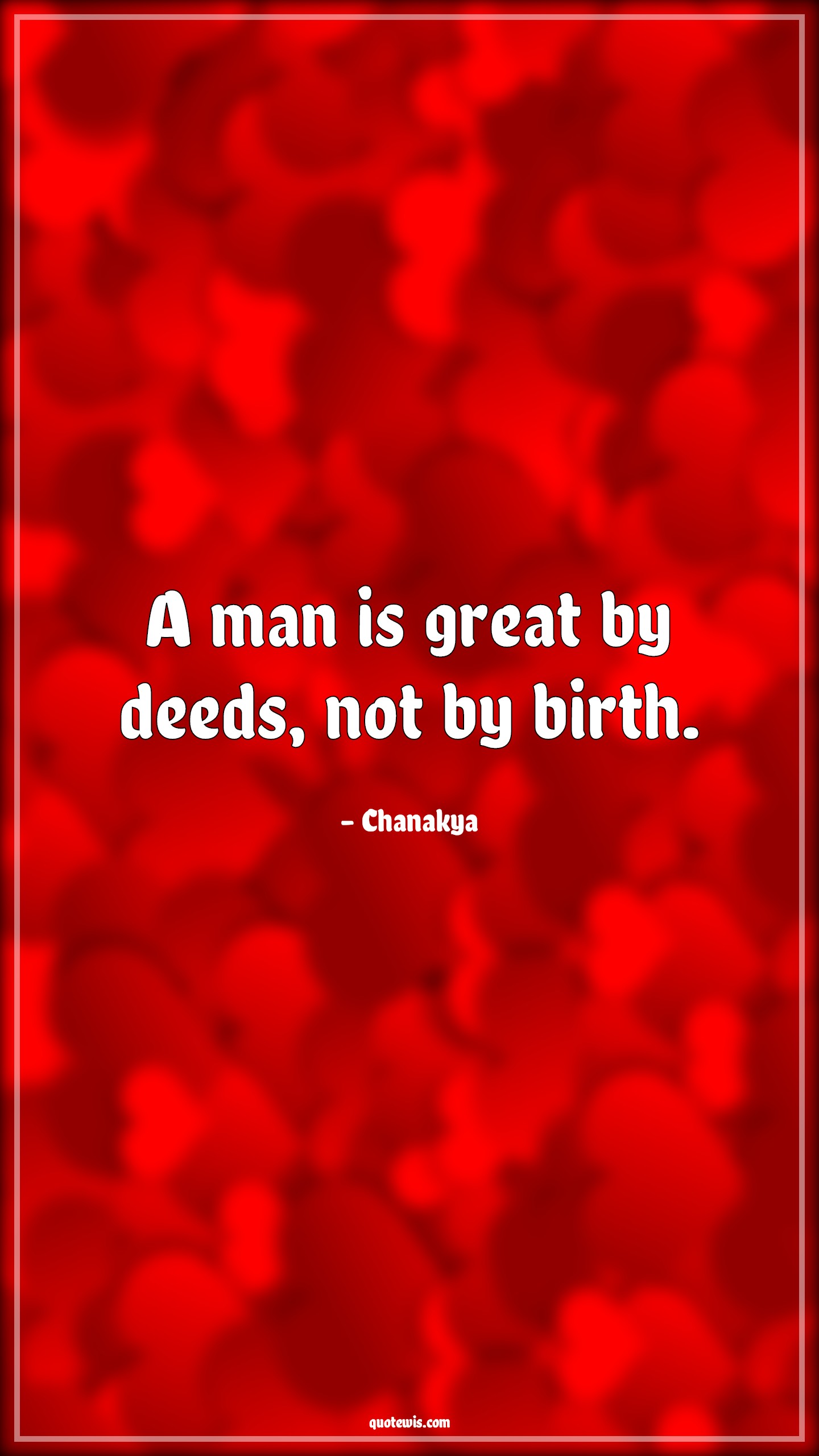 A man is great by deeds, not by birth. A man is great by deeds, not by birth.