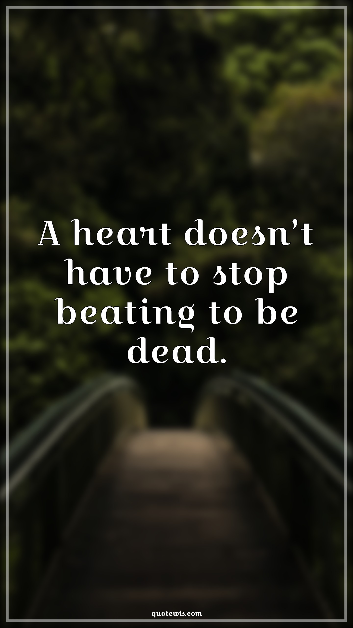 A heart doesn’t have to stop beating to be dead. - Anonymous Quotes |  Heart Quotes, Broken heart Quotes, Love failure Quotes, Dead Quotes, A heart doesn’t have to stop beating to be dead. - Anonymous Quotes |  Heart Quotes, Broken heart Quotes, Love failure Quotes, Dead Quotes,