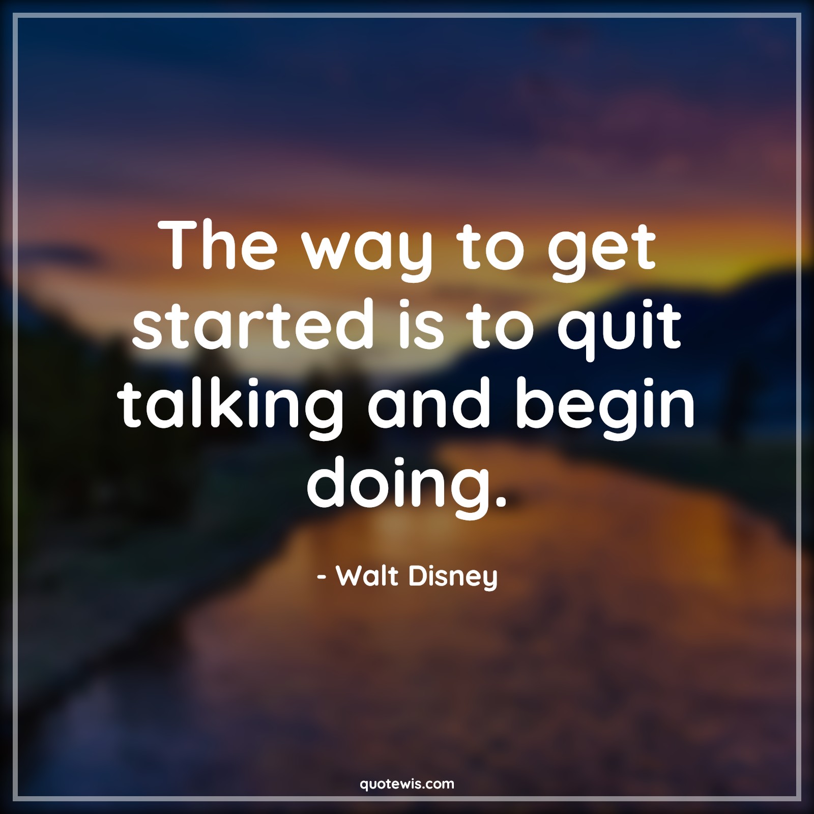 The way to get started is to quit talking and begin doing. - Walt Disney Quotes |  Get started Quotes, Quit Quotes, Start Quotes, Begin Quotes, Make it happen Quotes, Motivational Quotes, The way to get started is to quit talking and begin doing. - Walt Disney Quotes |  Get started Quotes, Quit Quotes, Start Quotes, Begin Quotes, Make it happen Quotes, Motivational Quotes,