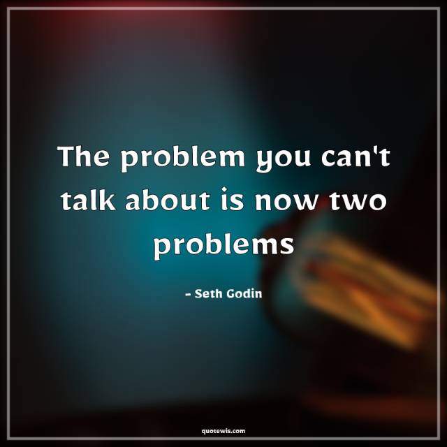 The problem you can't talk about is now two problems The problem you can't talk about is now two problems