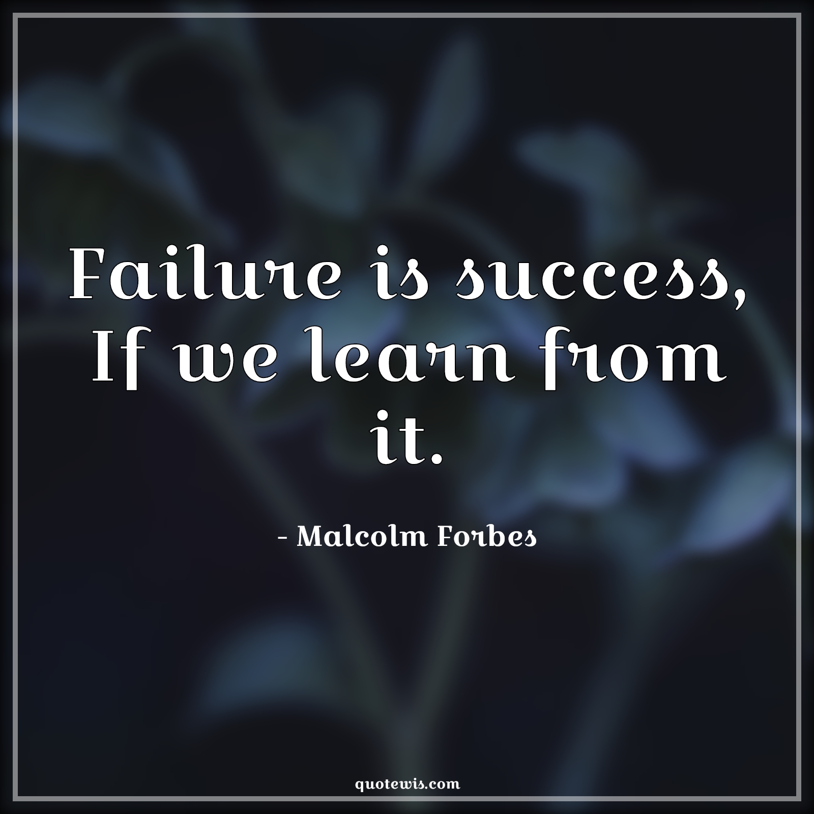 Failure is success, If we learn from it. - Malcolm Forbes Quotes |  Failure Quotes, Success Quotes, Learning Quotes, Hope Quotes, Short Quotes, Short inspirational Quotes, Short life Quotes, Learn from your mistakes Quotes, Learn from failure Quotes, Don't be afraid of failure Quotes, Short failure Quotes, Short success Quotes, Failure is success, If we learn from it. - Malcolm Forbes Quotes |  Failure Quotes, Success Quotes, Learning Quotes, Hope Quotes, Short Quotes, Short inspirational Quotes, Short life Quotes, Learn from your mistakes Quotes, Learn from failure Quotes, Don't be afraid of failure Quotes, Short failure Quotes, Short success Quotes,