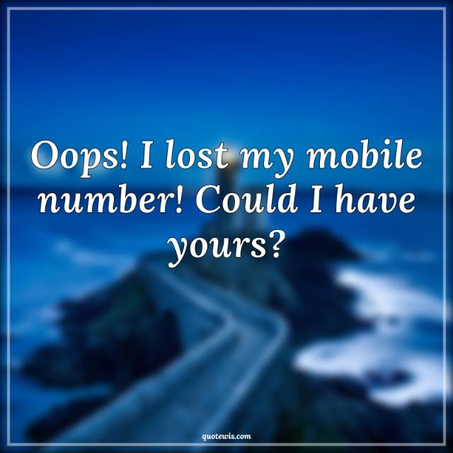 Oops! I lost my mobile number! Could I have yours? Oops! I lost my mobile number! Could I have yours?