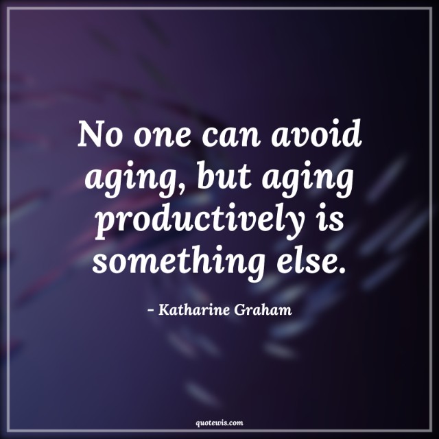 No one can avoid aging, but aging productively is something else. No one can avoid aging, but aging productively is something else.