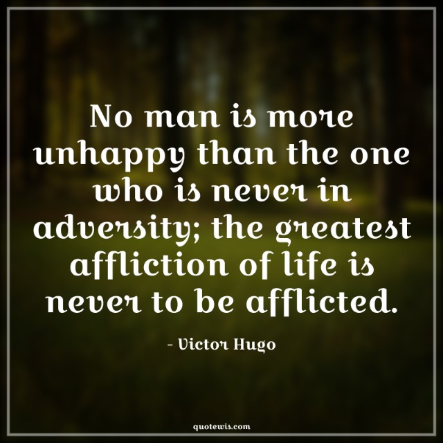 No man is more unhappy than the one who is never in adversity; the greatest affliction of life is never to be afflicted. No man is more unhappy than the one who is never in adversity; the greatest affliction of life is never to be afflicted.