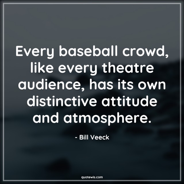Every baseball crowd, like every theatre audience, has its own distinctive attitude and atmosphere. Every baseball crowd, like every theatre audience, has its own distinctive attitude and atmosphere.