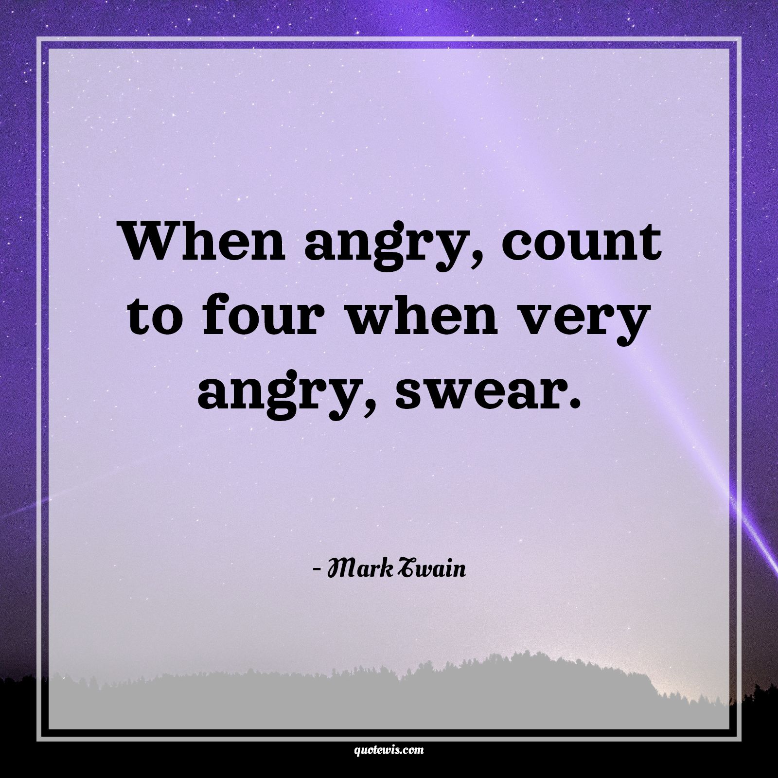 When angry, count to four when very angry, swear. - Mark Twain Quotes |  Anger Quotes, When angry, count to four when very angry, swear. - Mark Twain Quotes |  Anger Quotes,