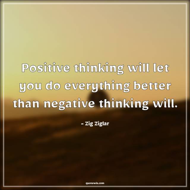 Positive thinking will let you do everything better than negative thinking will. Positive thinking will let you do everything better than negative thinking will.