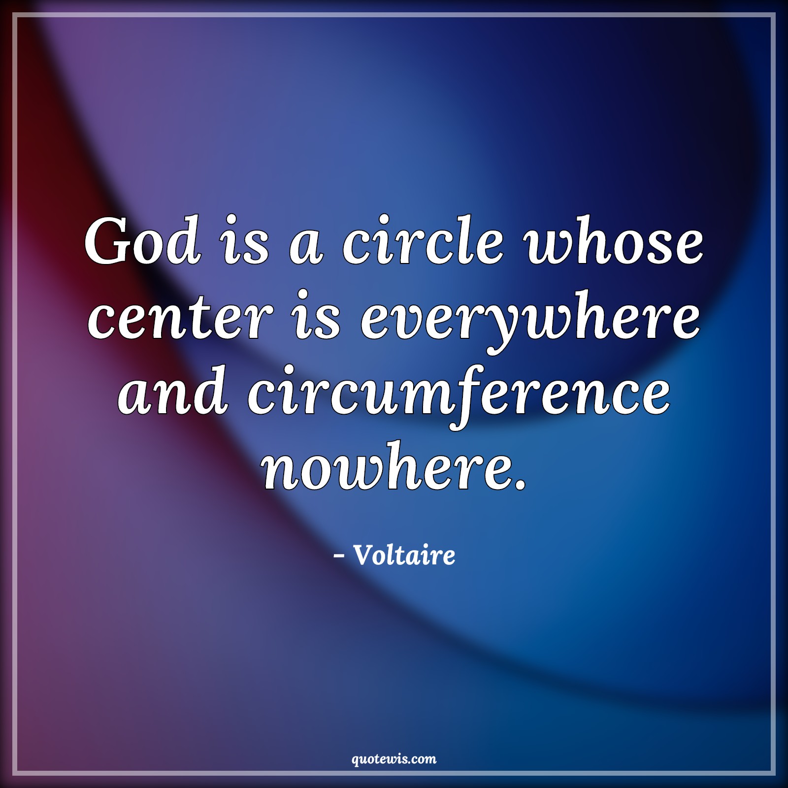God is a circle whose center is everywhere and circumference nowhere. - Voltaire Quotes | God Quotes, Religion Quotes, Religion Quotes, God is a circle whose center is everywhere and circumference nowhere. - Voltaire Quotes | God Quotes, Religion Quotes, Religion Quotes,