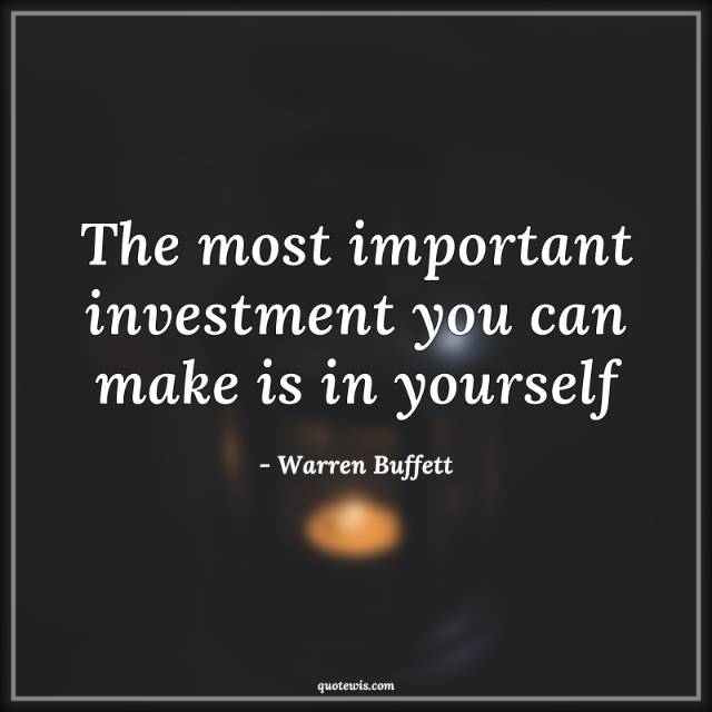 The most important investment you can make is in yourself The most important investment you can make is in yourself
