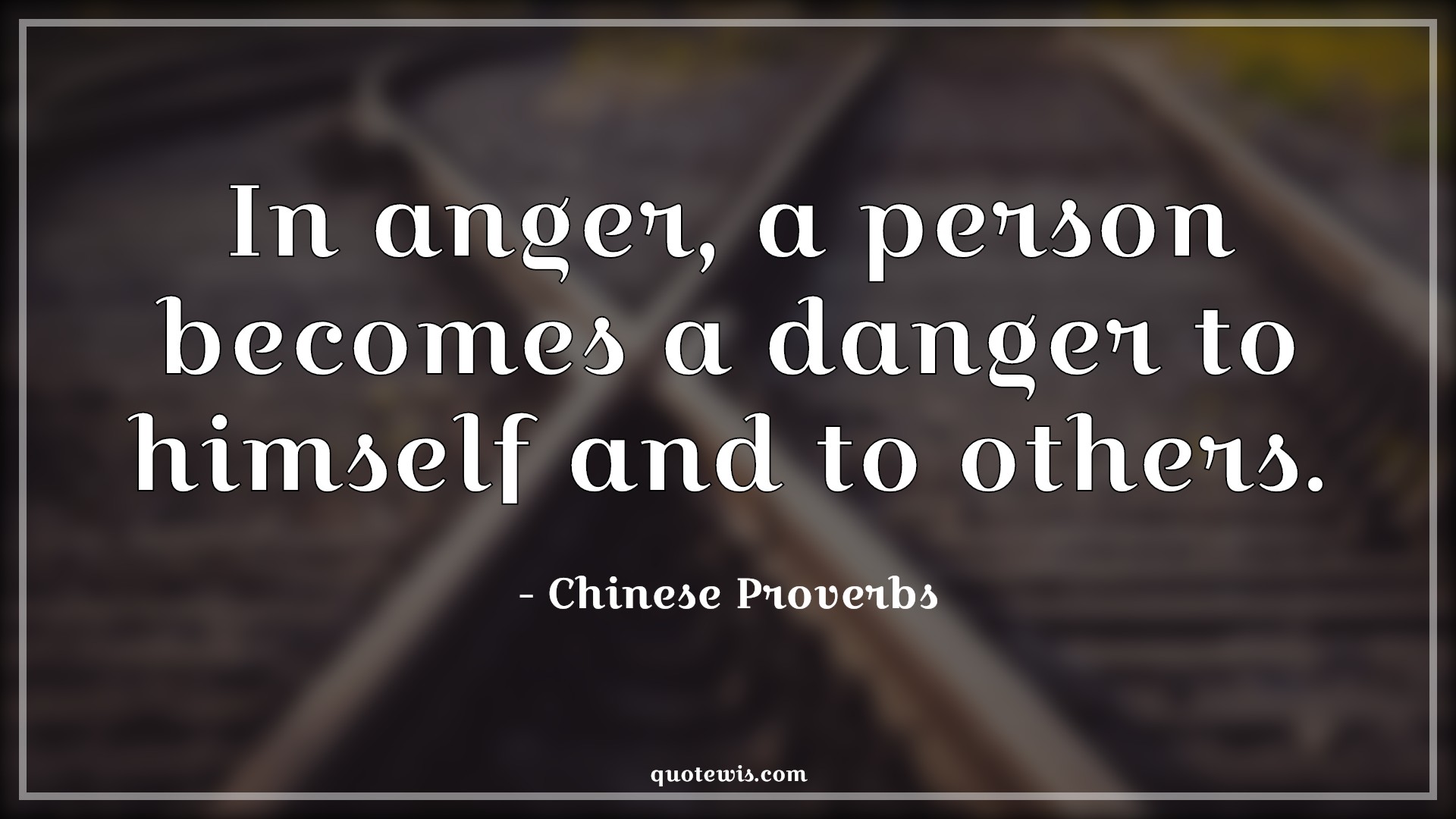 In anger, a person becomes a danger to himself and to others. - Chinese Proverbs Quotes |  Anger Quotes, Danger Quotes,