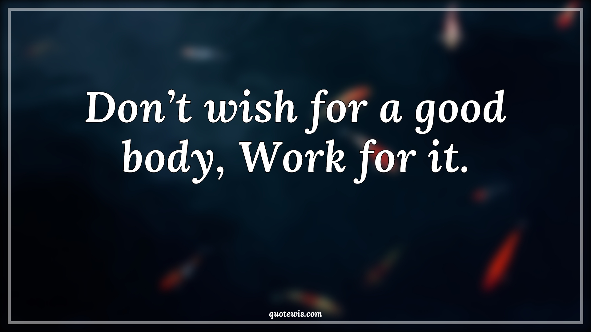 Don’t wish for a good body, Work for it. - Anonymous Quotes |  Fitness Quotes, Workout Quotes, Workout motivation Quotes,