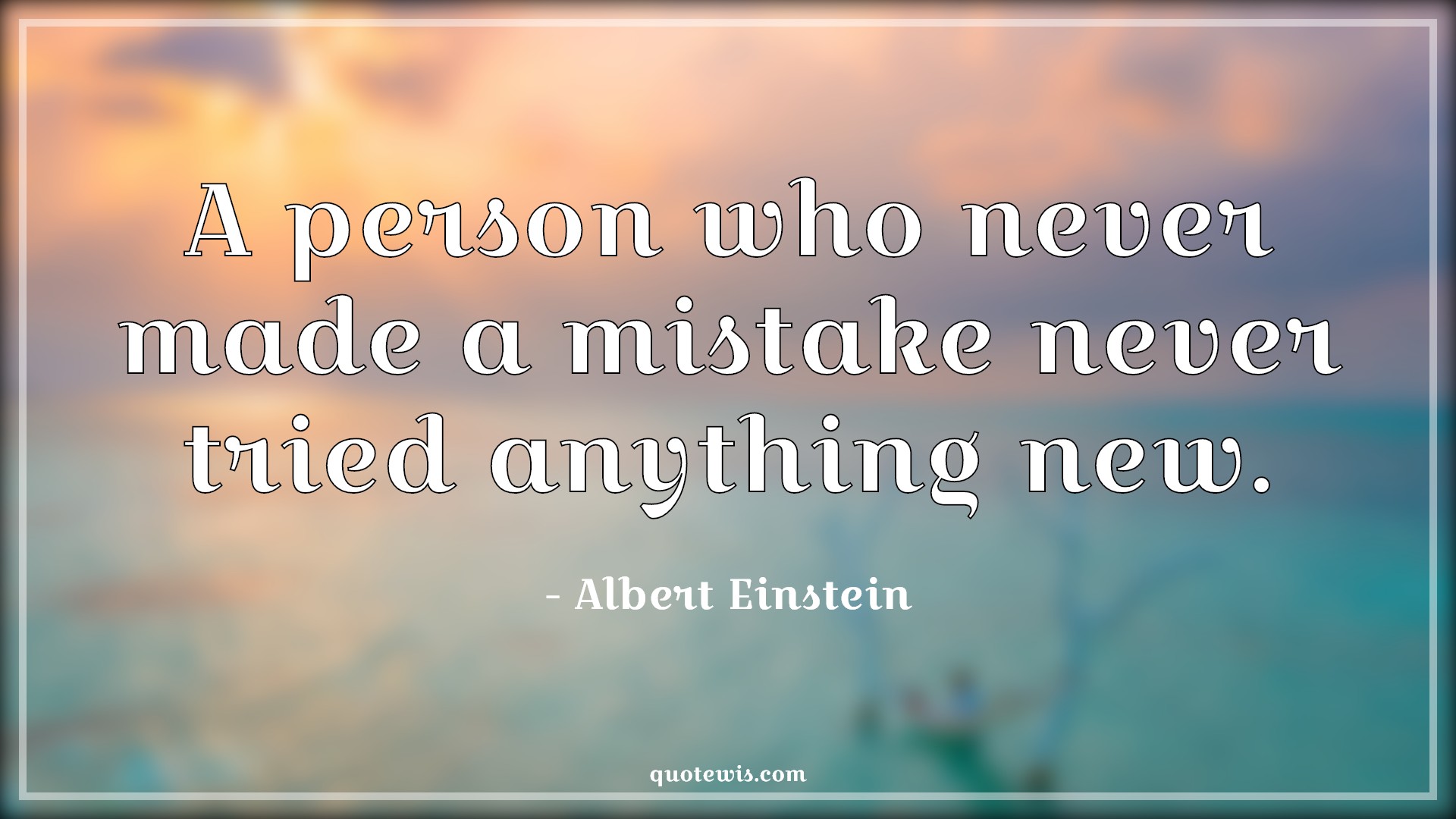 A person who never made a mistake never tried anything new. - Albert Einstein Quotes |  Learning Quotes, Mistake Quotes, Trying Quotes, Never Quotes, Keep trying Quotes, Don't quit Quotes, Never Give-Up Quotes, Motivational Quotes, Short motivational Quotes,