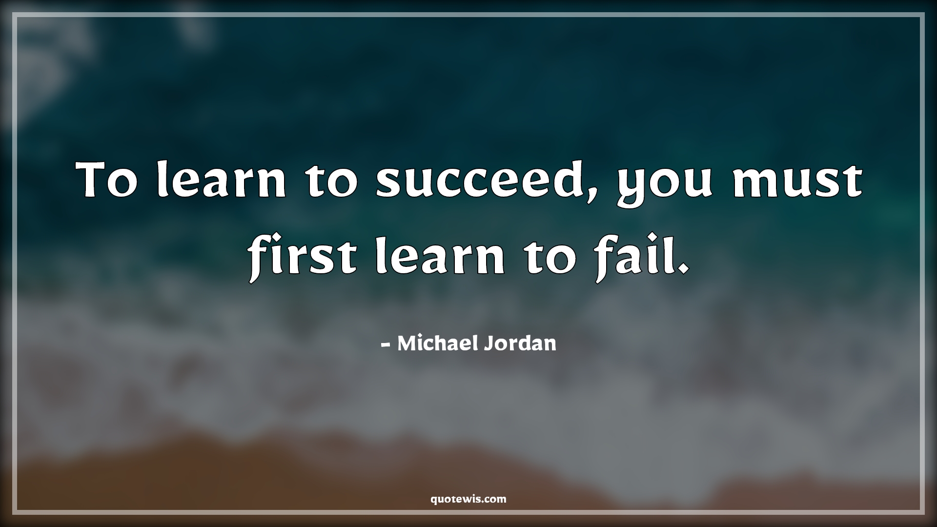 To learn to succeed, you must first learn to fail. - Michael Jordan Quotes |  Failure Quotes, Success Quotes, Motivational Quotes, Learning Quotes, Must Quotes, First Quotes, Learn from your mistakes Quotes, Learn from failure Quotes, Don't be afraid of failure Quotes, Short Quotes, Short motivational Quotes, Short success Quotes, Short failure Quotes,