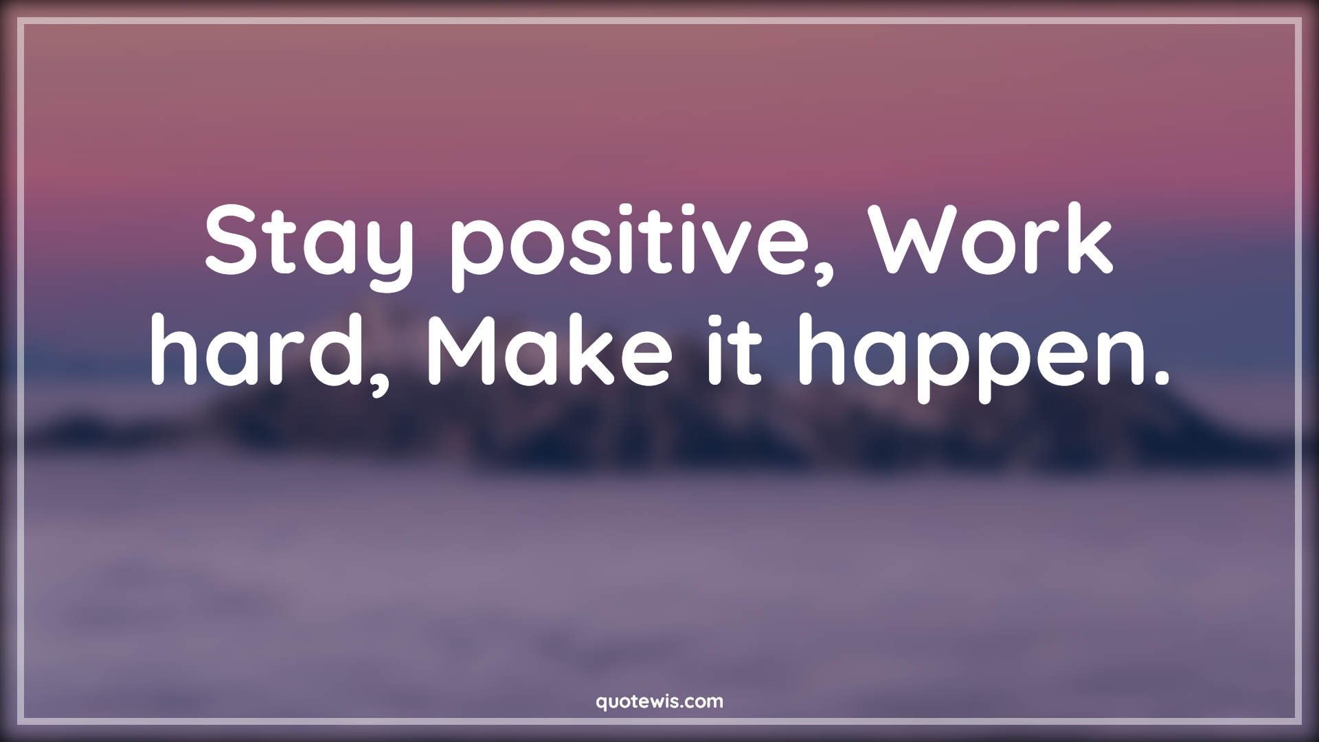 Stay positive, Work hard, Make it happen. - Anonymous Quotes |  Stay positive (Be positive) Quotes, Positive Quotes, Work hard Quotes, Make it happen Quotes, Dream big Quotes, Never settle Quotes, Motivational Quotes,