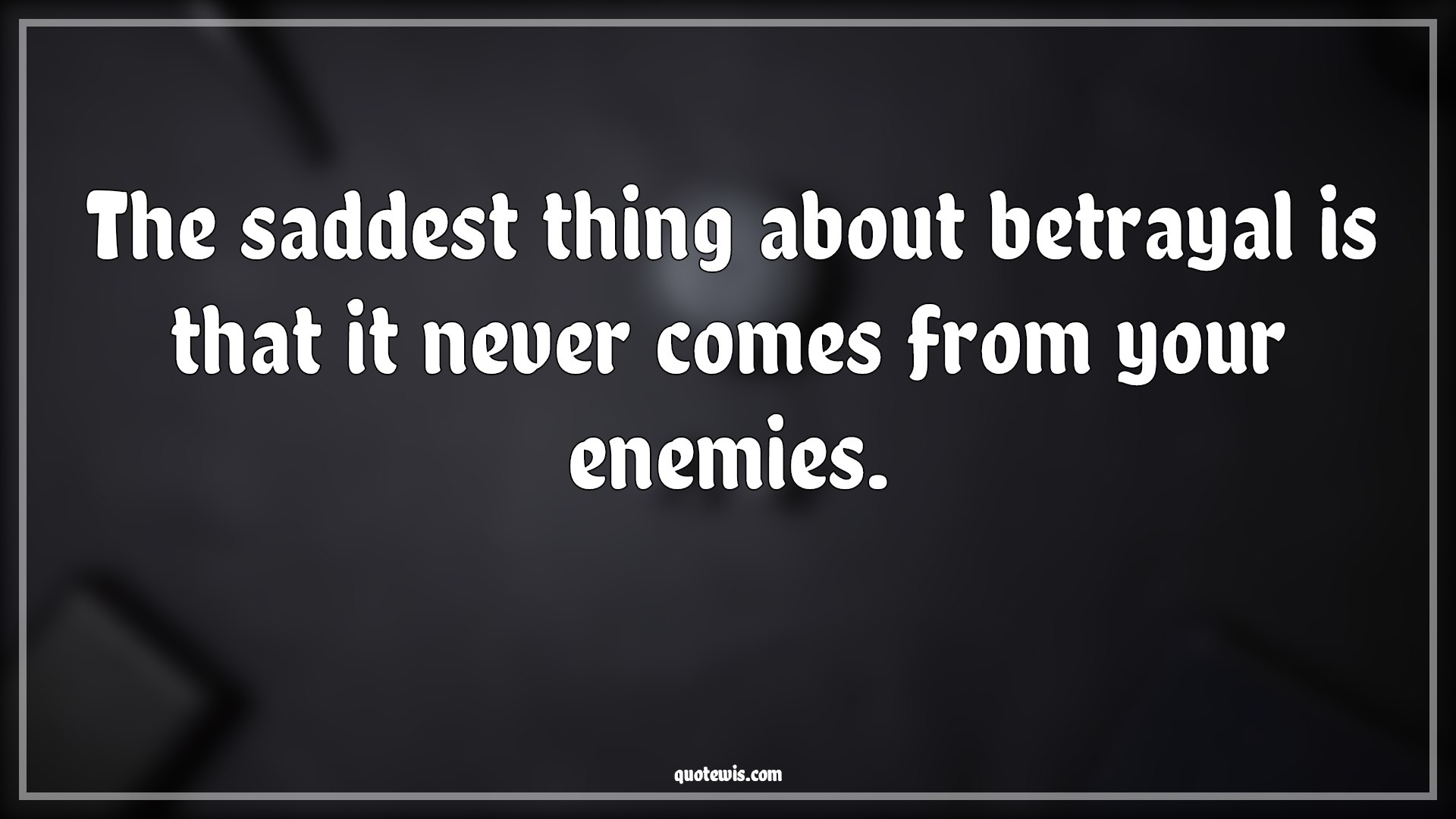 The saddest thing about betrayal is that it never comes from your enemies. - Anonymous Quotes |  Betrayal Quotes, Sadness Quotes, Never Quotes, Enemy Quotes, Short Quotes,