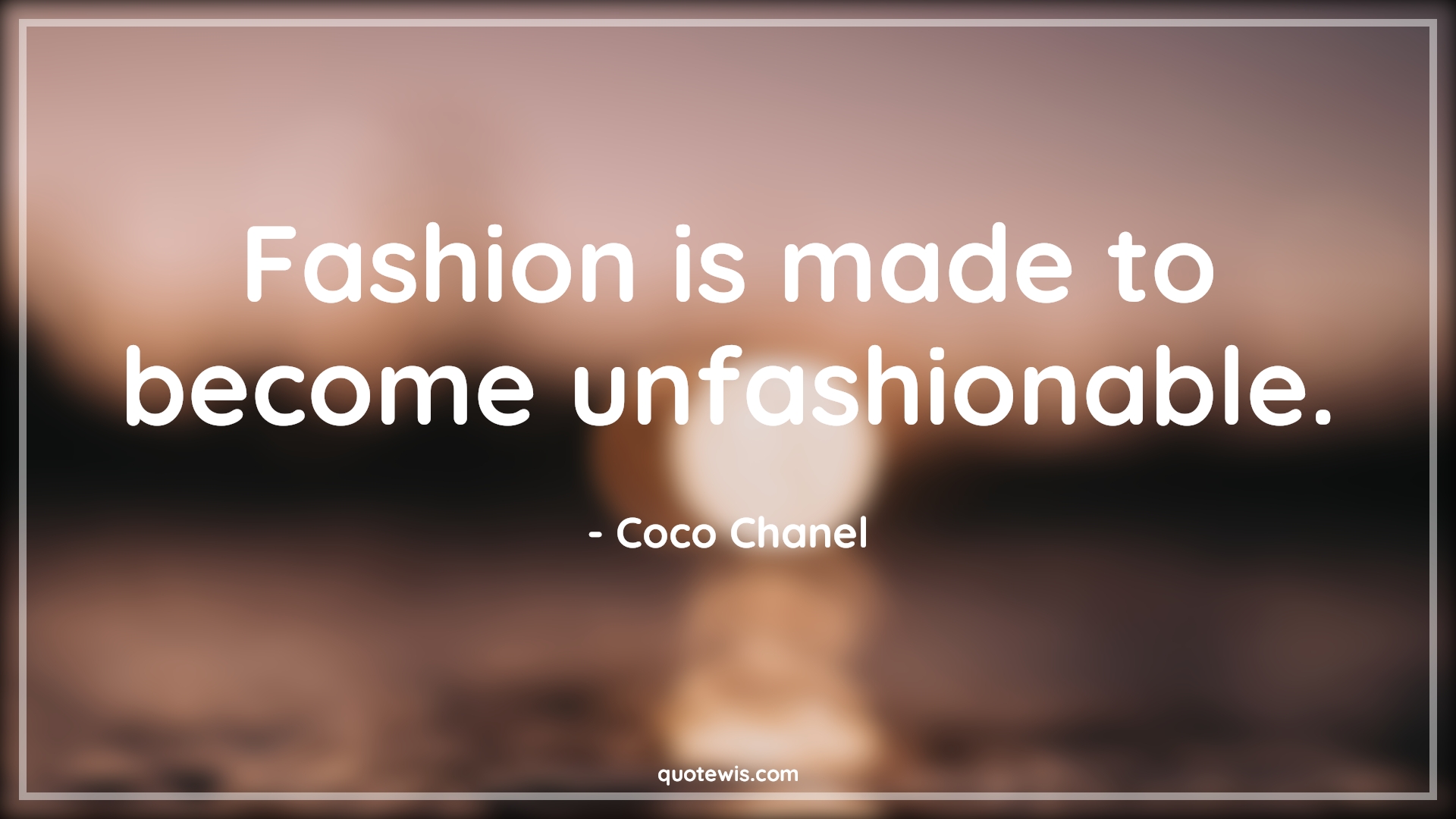 Fashion is made to become unfashionable. - Coco Chanel Quotes |  Fashion Quotes,