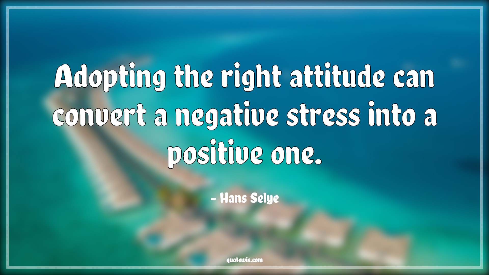 Adopting the right attitude can convert a negative stress into a positive one. - Hans Selye Quotes | 