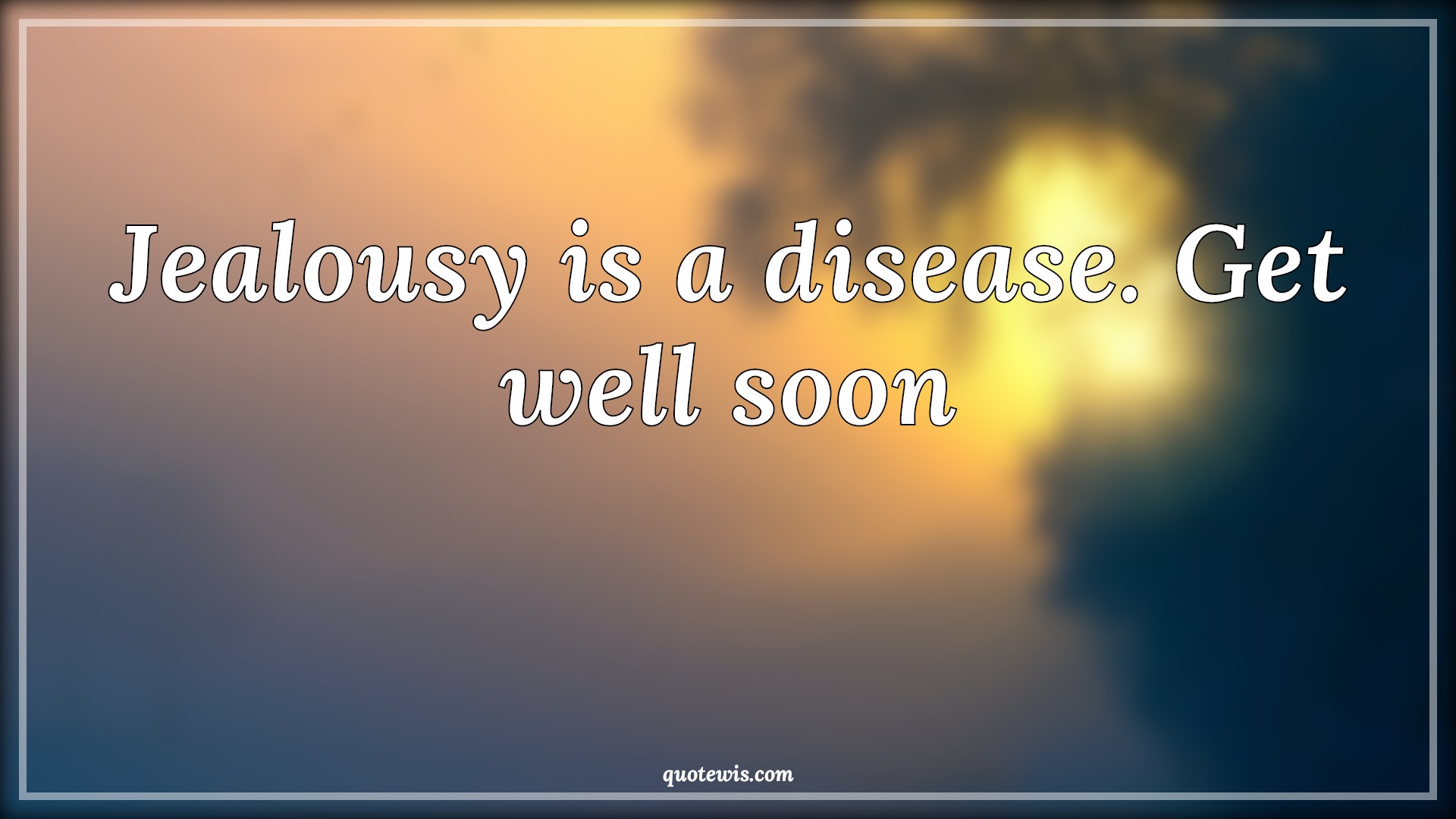 Jealousy is a disease. Get well soon - Anonymous Quotes |  Jealousy Quotes, Disease Quotes, Short Quotes, Short funny Quotes, Sarcastic Quotes, Short sarcastic Quotes,