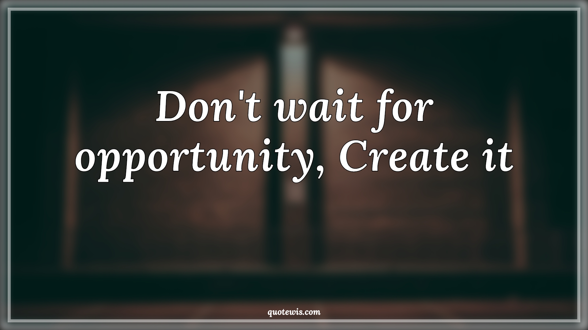 Don't wait for opportunity, Create it - Anonymous Quotes |  Don't wait Quotes, Opportunity Quotes, Create Quotes, Short Quotes, Short motivational Quotes, Motivational Quotes,