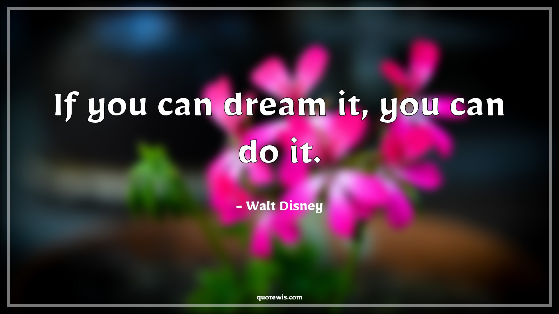 If you can dream it, you can do it. - Walt Disney Quotes |  Dream Quotes, Dream big Quotes, Short dream Quotes, You can do it Quotes, Short Quotes, Short inspirational Quotes, Inspirational Quotes,