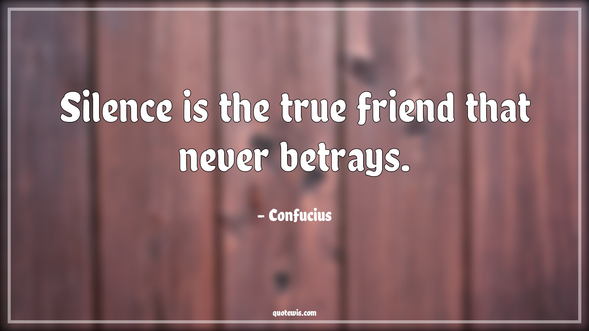 Silence is the true friend that never betrays. - Confucius Quotes |  Silence Quotes, Short Quotes, Short life Quotes, Betrayal Quotes, Friend Quotes, True friend Quotes,