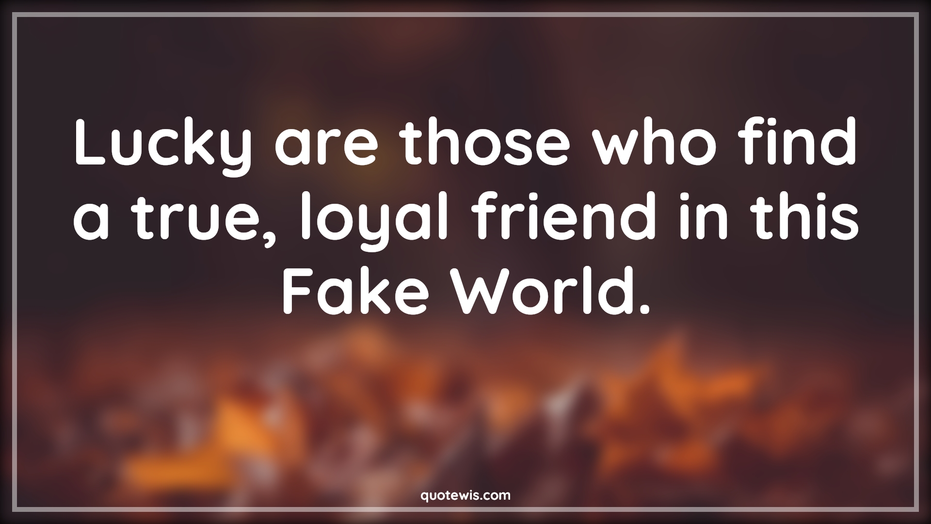 Lucky are those who find a true, loyal friend in this Fake World. - Anonymous Quotes |  True friend Quotes, Luck Quotes, Friend Quotes, Friendship Quotes, Fake world Quotes, Short Quotes, Short friendship Quotes,