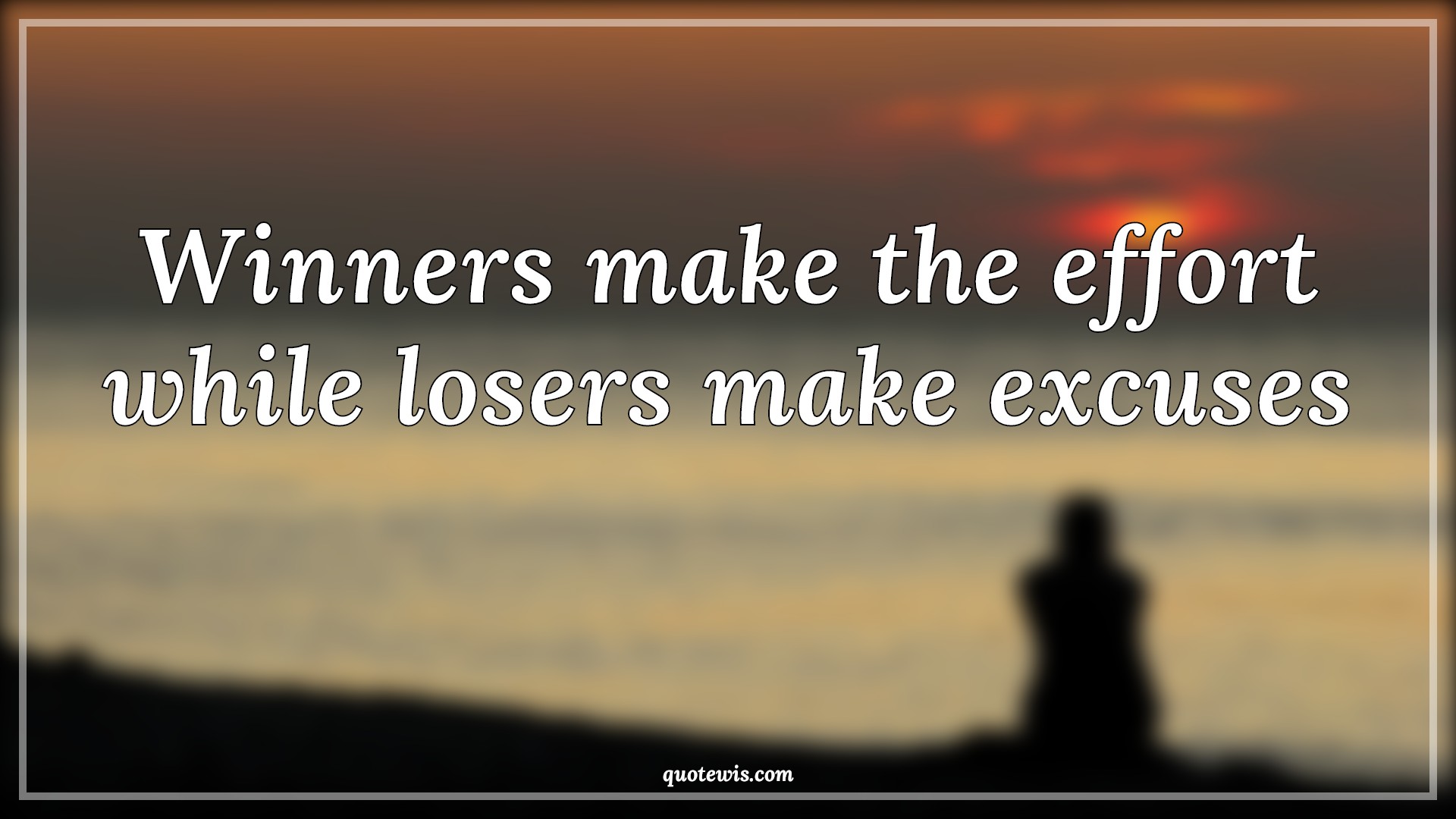 Winners make the effort while losers make excuses - Anonymous Quotes |  Excuses Quotes, Winner Quotes, Effort Quotes, Loser Quotes, Short Quotes, Endeavour Quotes, Attempt Quotes, Don't quit Quotes, Never settle Quotes, Never Give-Up Quotes,