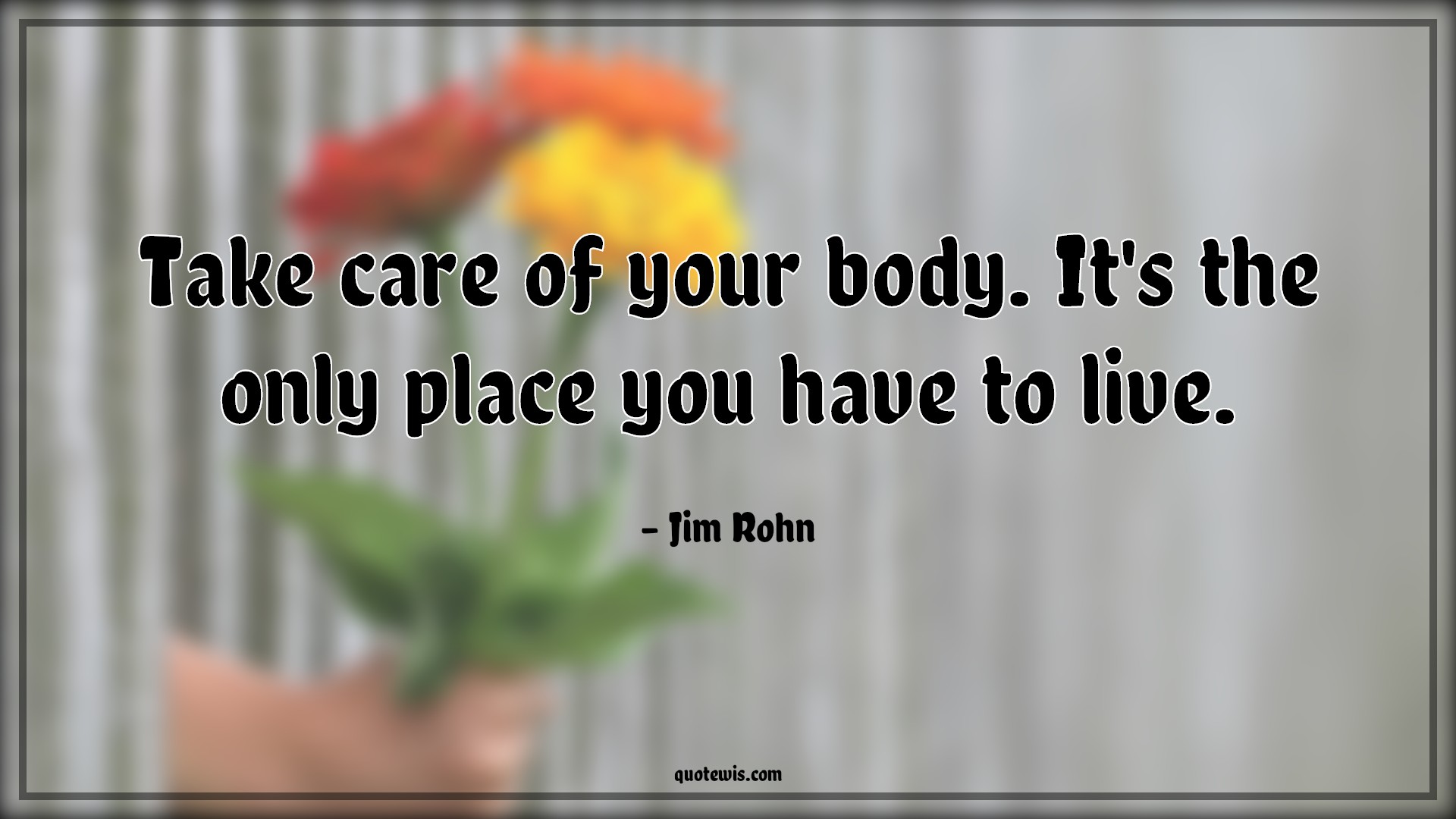 Take care of your body. It's the only place you have to live. - Jim Rohn Quotes |  Health Quotes, Body Quotes, Live Quotes, Place Quotes, Take care of yourself Quotes, Short Quotes, Short health Quotes,