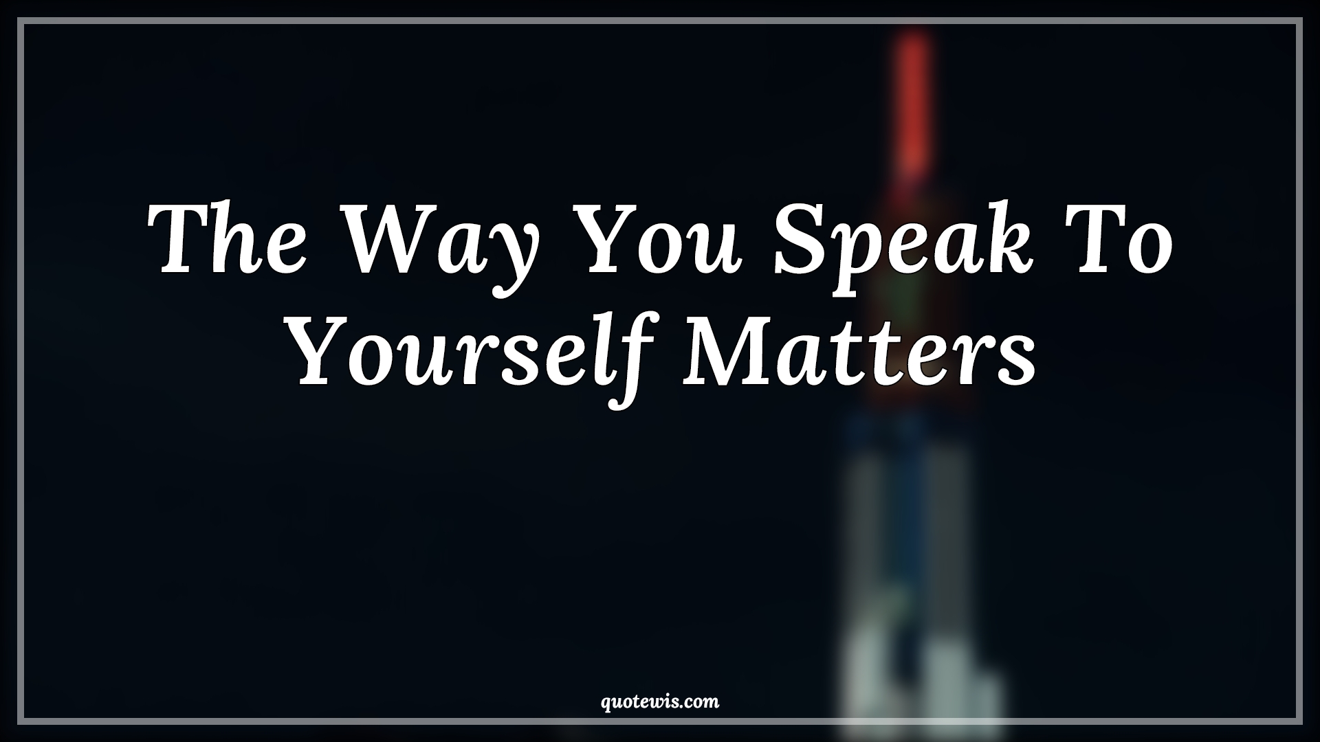 The Way You Speak To Yourself Matters - Anonymous Quotes | 