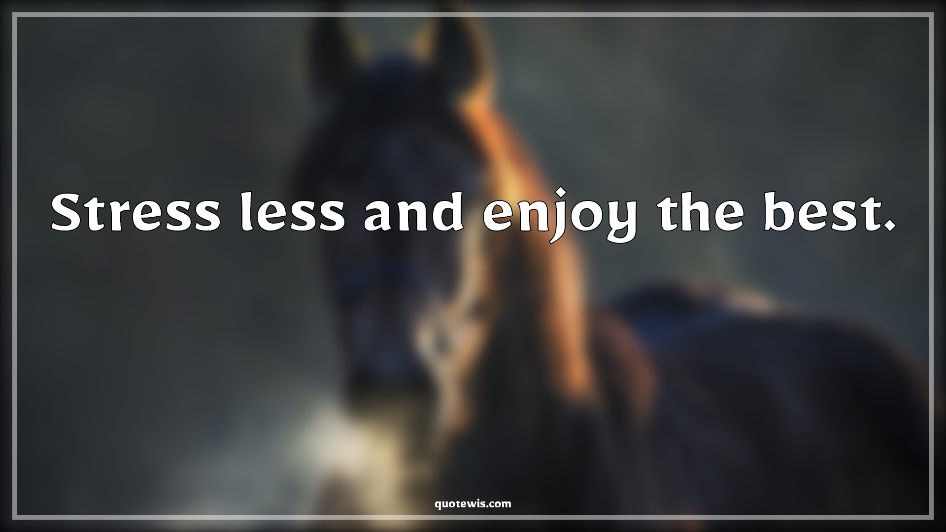 Stress less and enjoy the best. - Anonymous Quotes | 