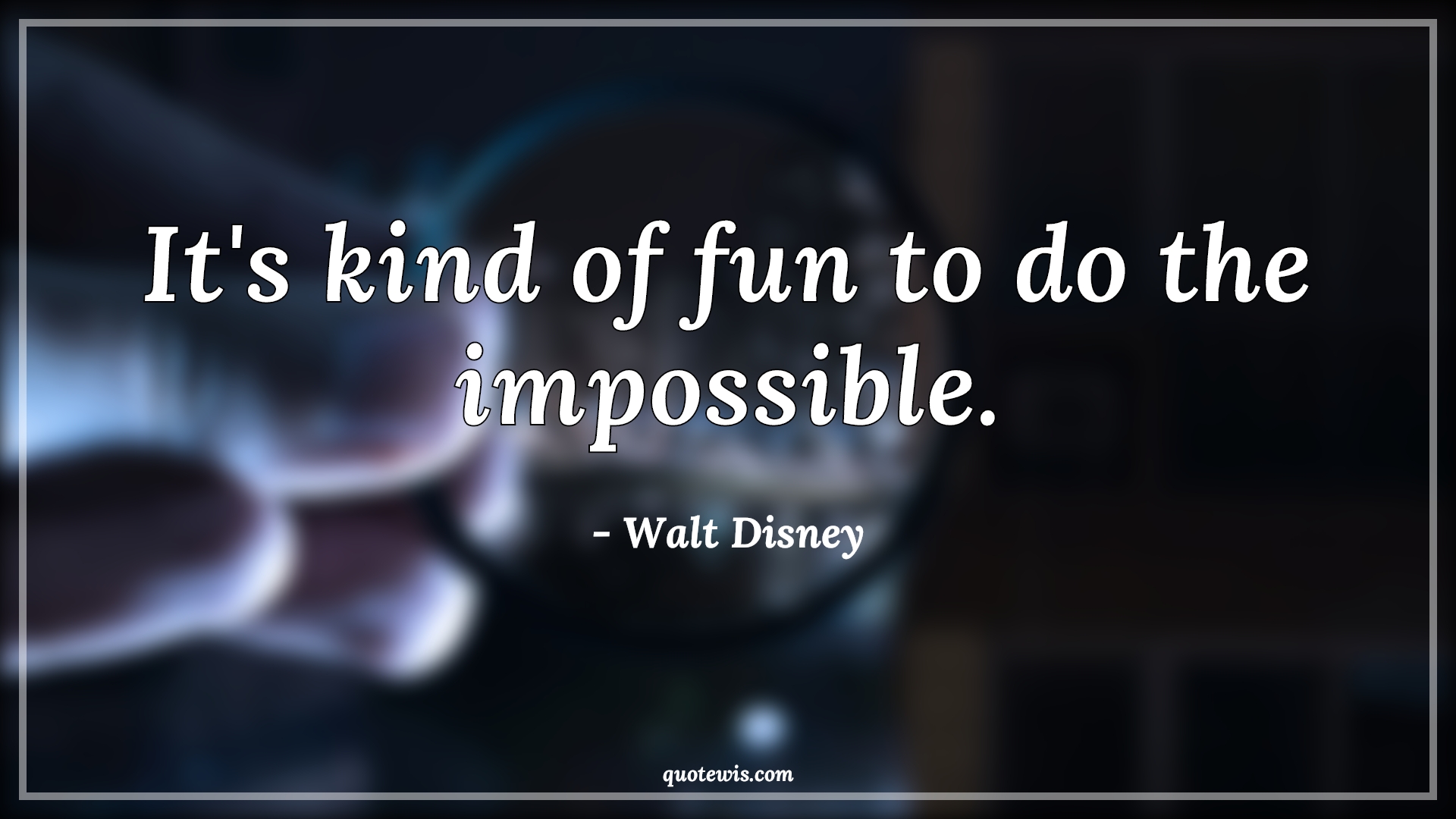 It's kind of fun to do the impossible. - Walt Disney Quotes |  Impossible Quotes, Short Quotes, Motivational Quotes, Short motivational Quotes, Make it happen Quotes, Nothing is impossible Quotes,