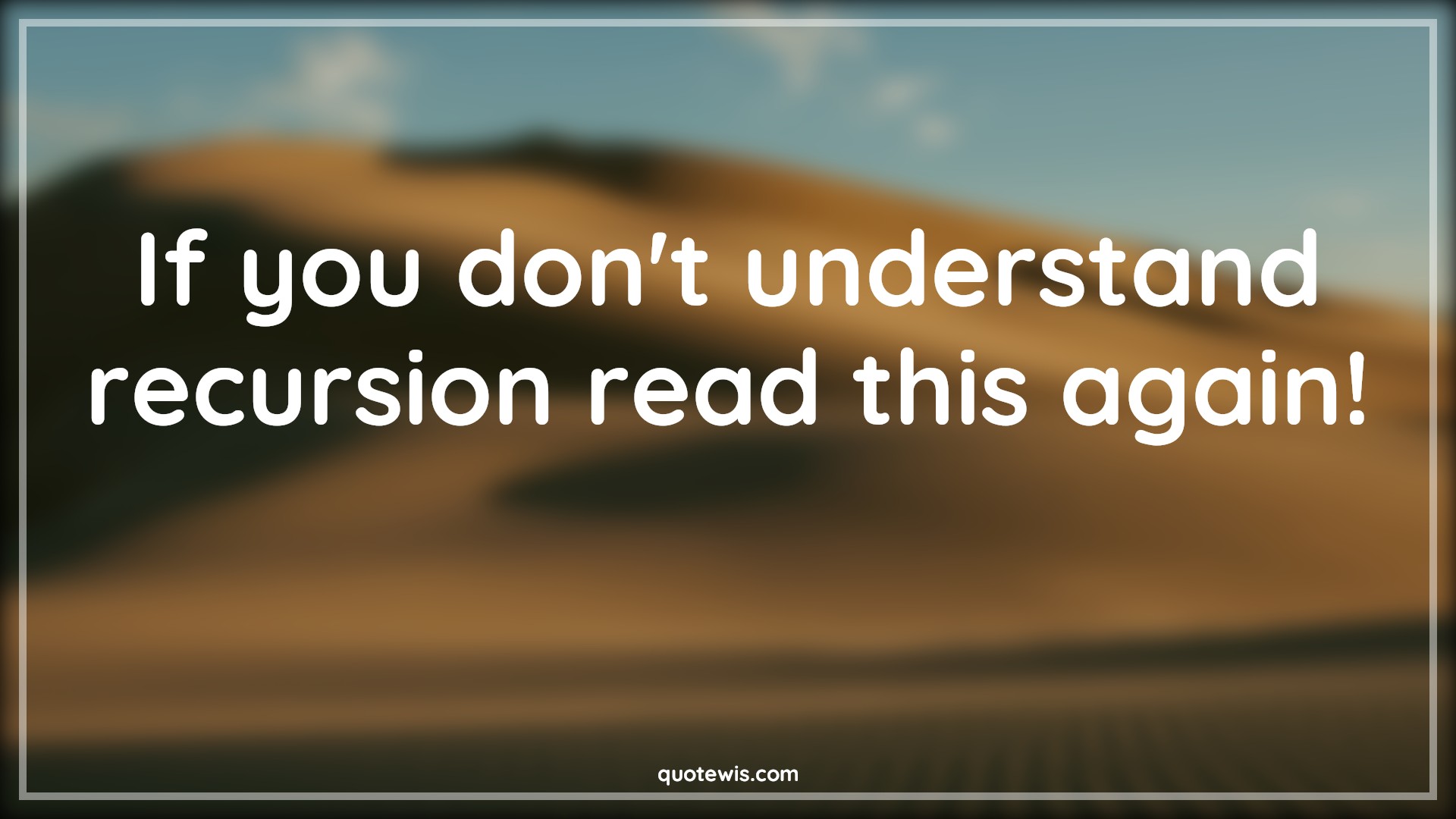 If you don't understand recursion read this again! - Anonymous Quotes |  Programming Quotes, Short coding Quotes, Developers Quotes,